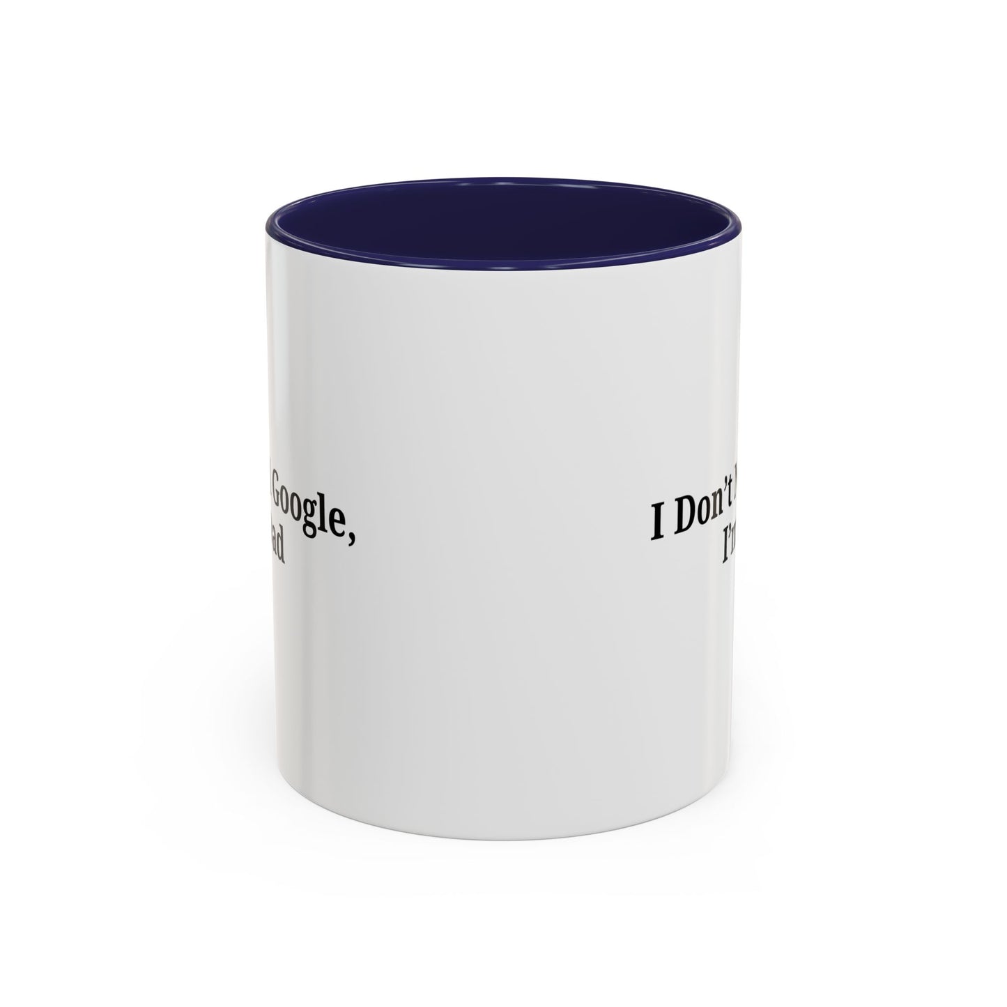 Funny Dad Coffee Mug - I Don't Need Google, I'm a Dad, Gift for Fathers Day, Dads Birthday, Coffee Lovers, Home Office Decor