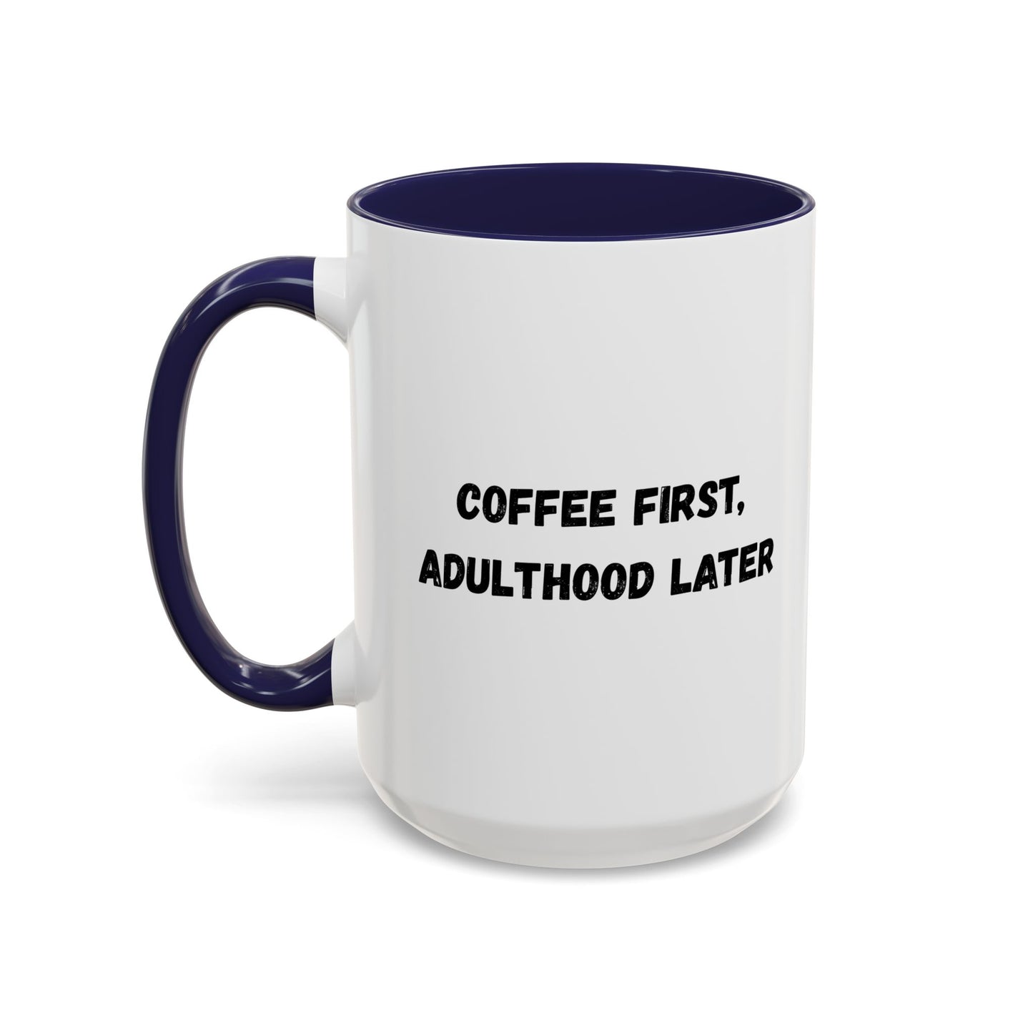 Coffee First, Adulthood Later Mug - Funny Accent Coffee Cup for Adults