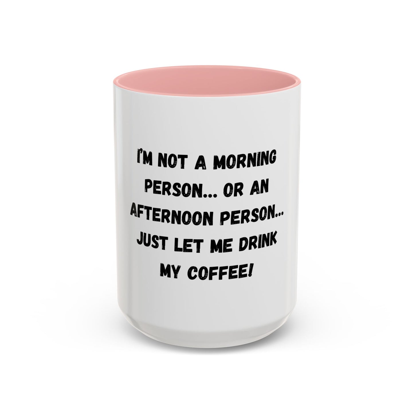Funny Coffee Mug - "I'm Not a Morning Person" - 11oz & 15oz