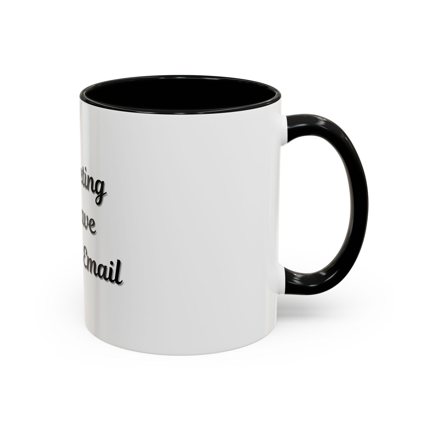 Funny Office Accent Coffee Mug - "This Meeting Could Have Been an Email" - 11 & 15oz