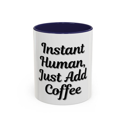 Inspirational Accent Coffee Mug - 'Instant Human, Just Add Coffee' - Perfect Gift for Coffee Lovers