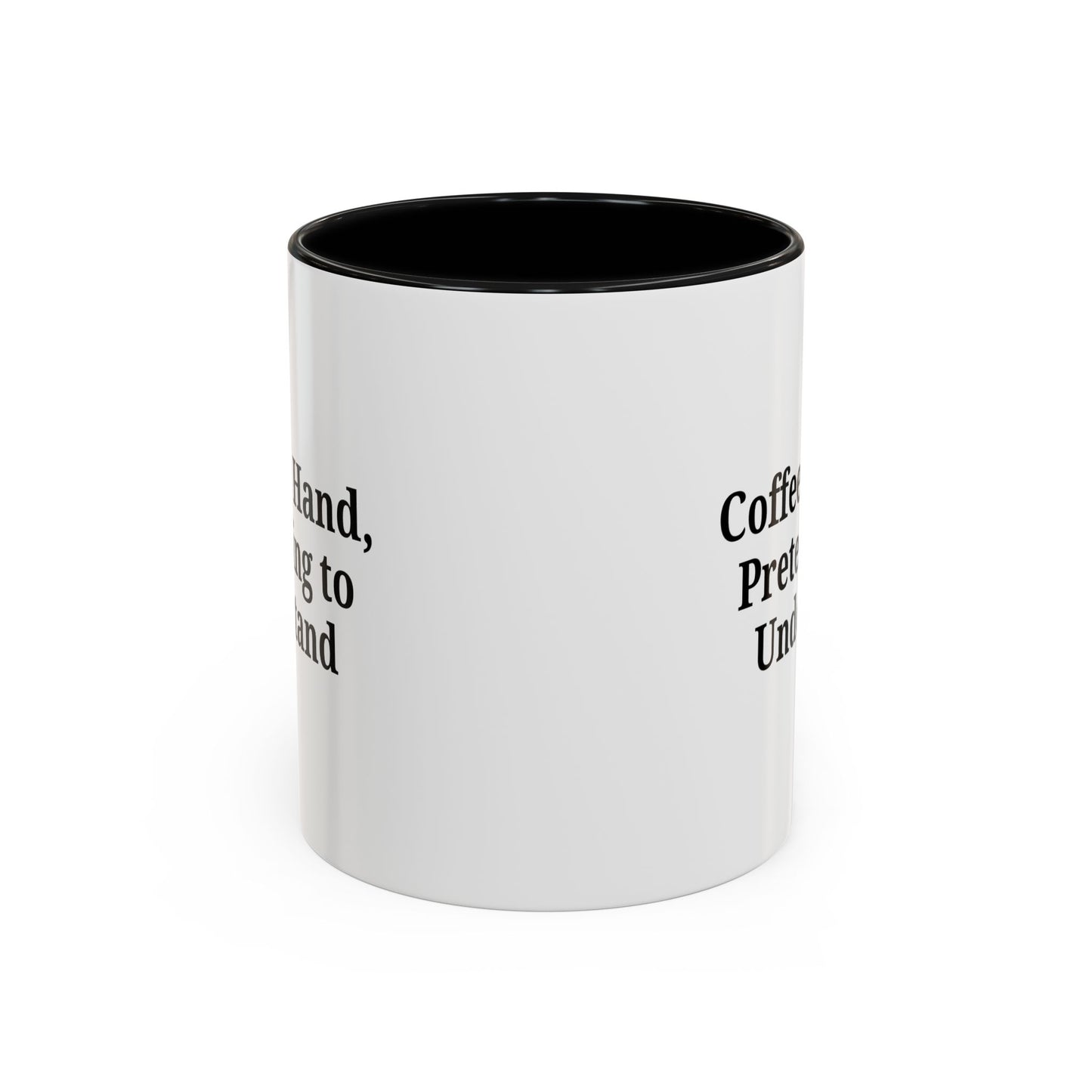 Coffee Humor Mug - "Coffee in Hand, Pretending to Understand"