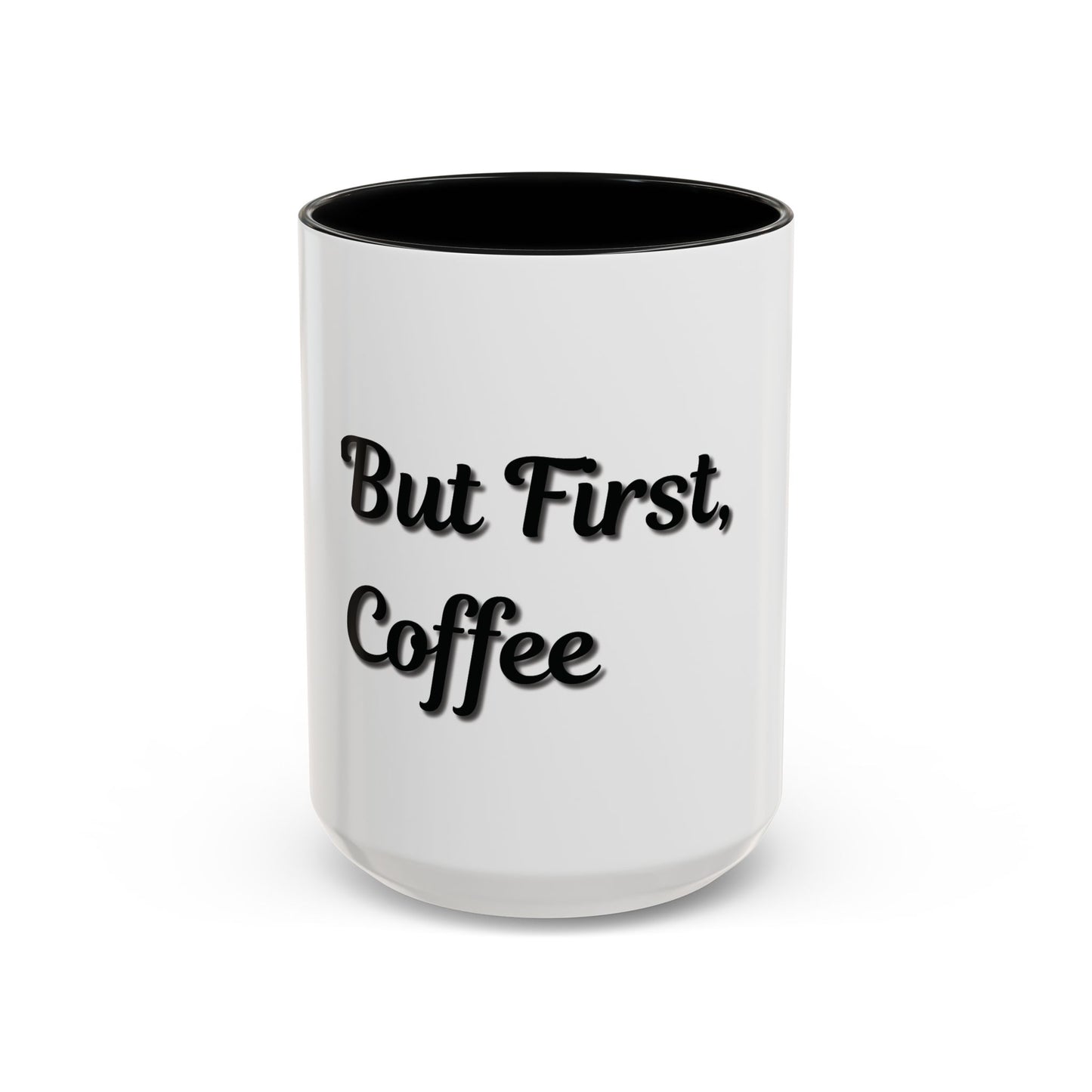 Funny Coffee Mug - "But First, Coffee" - 11 & 15 oz Accent Cup for Coffee Lovers