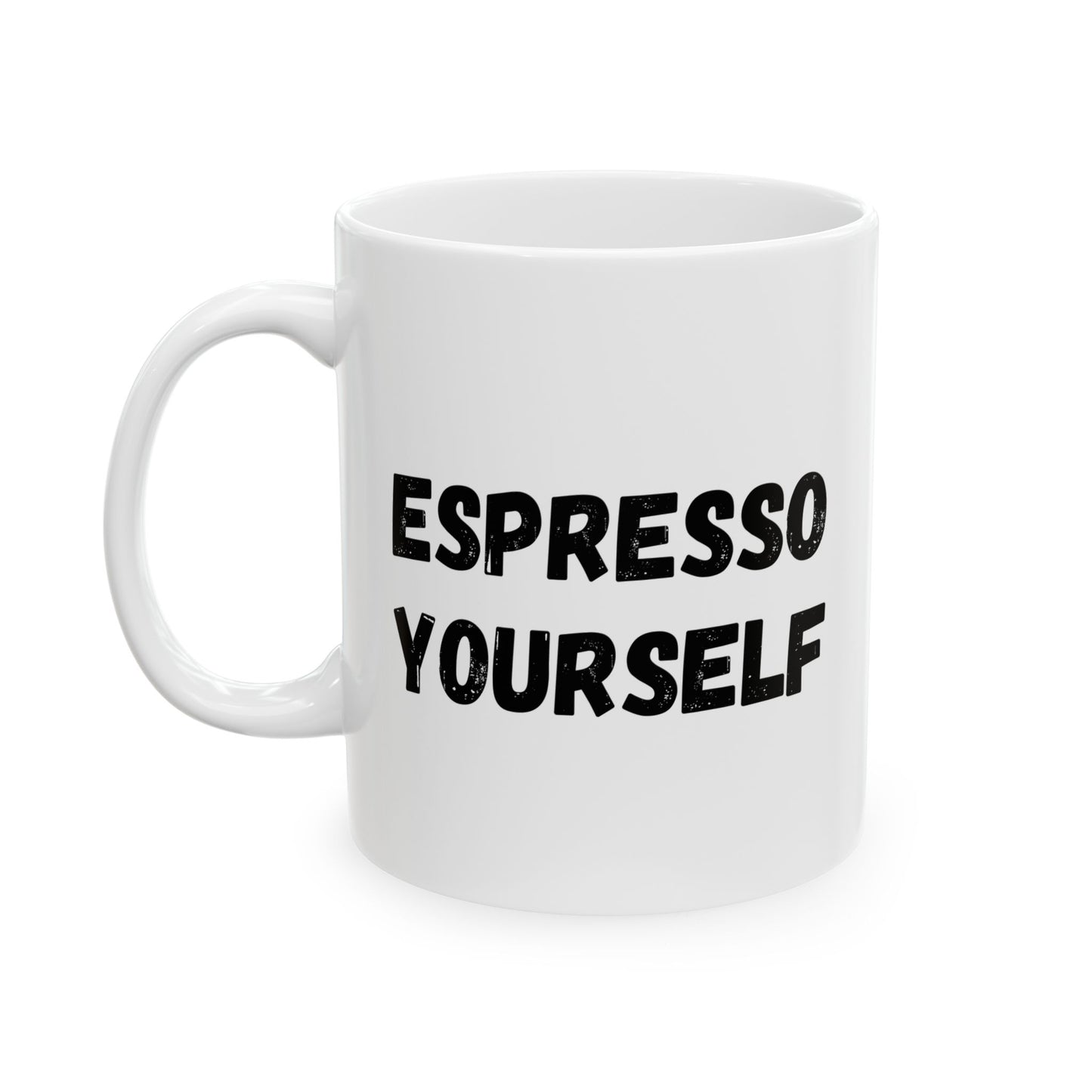 Espresso Yourself Ceramic Mug - Motivational Coffee Cup (11oz & 15oz)