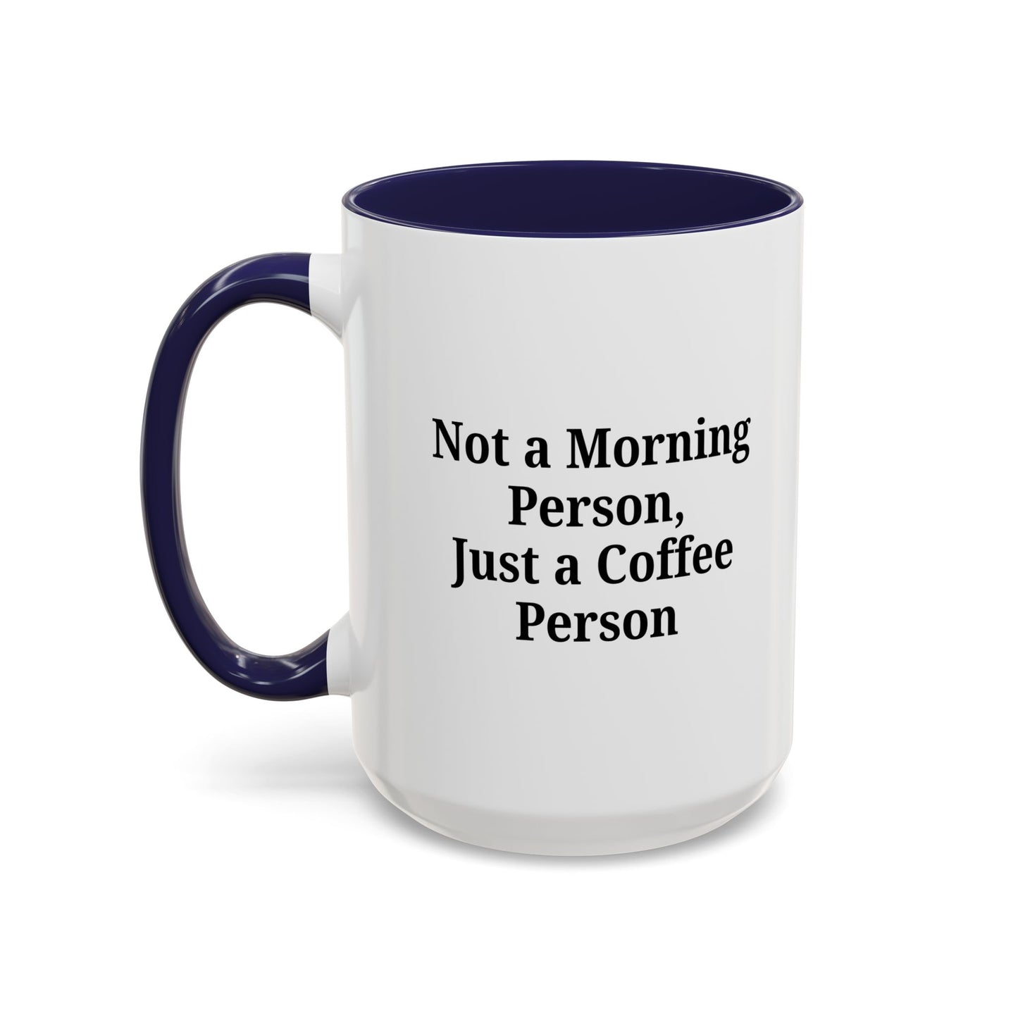 Coffee Lover's Accent Mug, Perfect for Gifting, Home Office Decor, Not a Morning Person, Coffee Enthusiast, Funny Coffee Mug