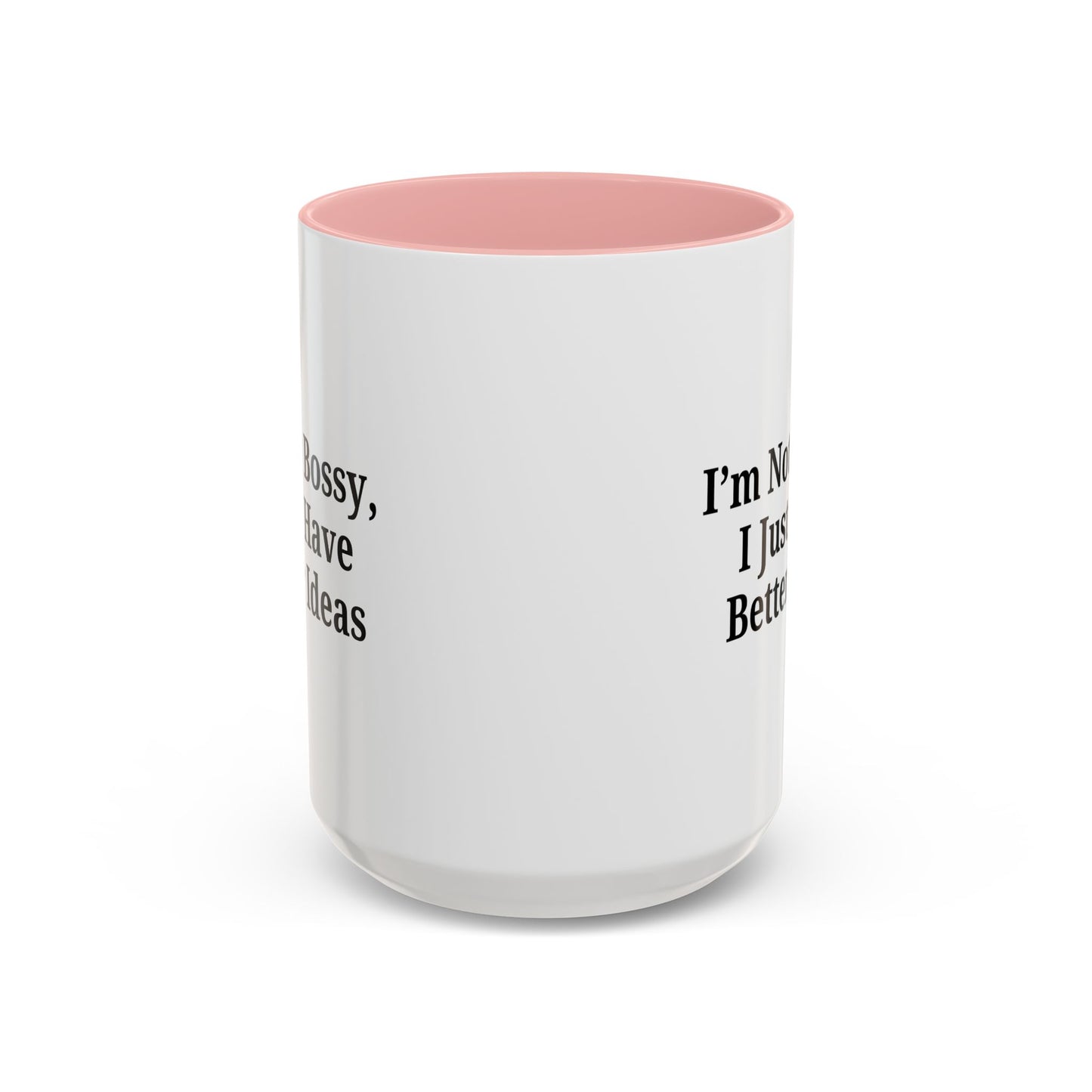 Sassy Accent Coffee Mug - "I'm Not Bossy, I Just Have Better Ideas" - Perfect Gift for Coffee Lovers