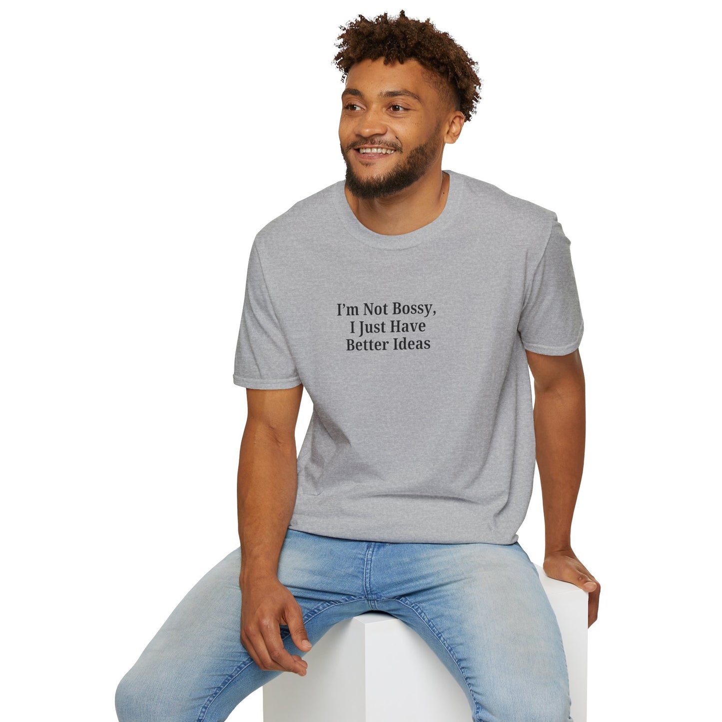 Unisex Softstyle T-Shirt - "I'm Not Bossy, I Just Have Better Ideas" Empowering Tee