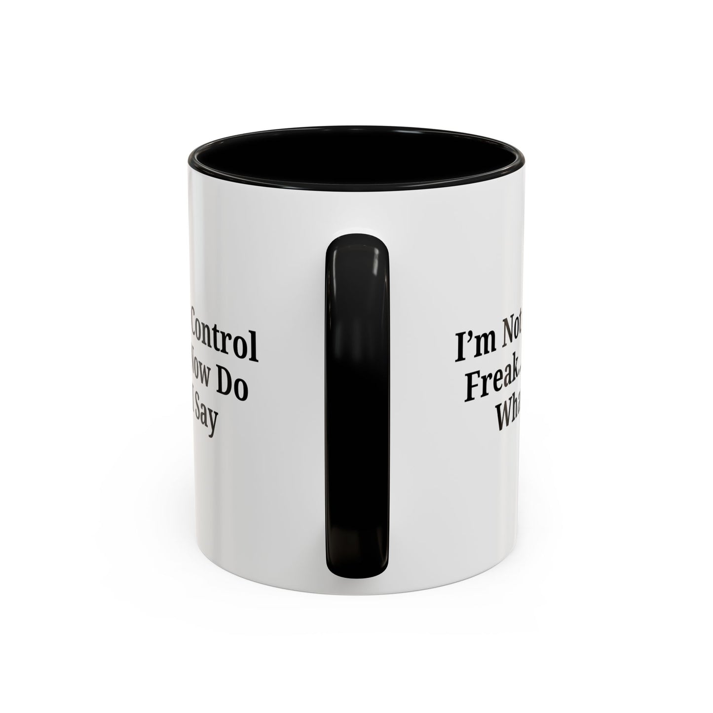 Funny Accent Coffee Mug - I'm Not a Control Freak, Gift for Boss/Office, Unique Tea Cup, Ideal for Birthdays, Humor Lovers