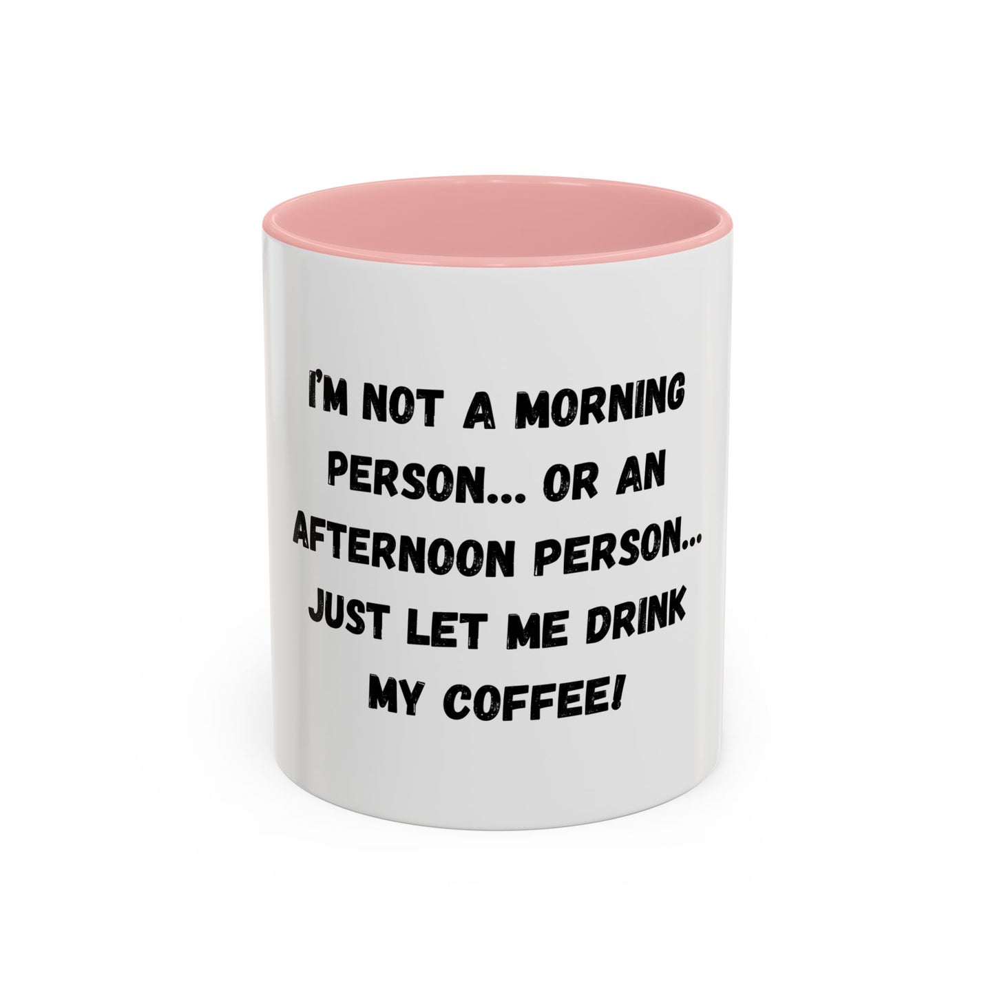 Funny Coffee Mug - "I'm Not a Morning Person" - 11oz & 15oz