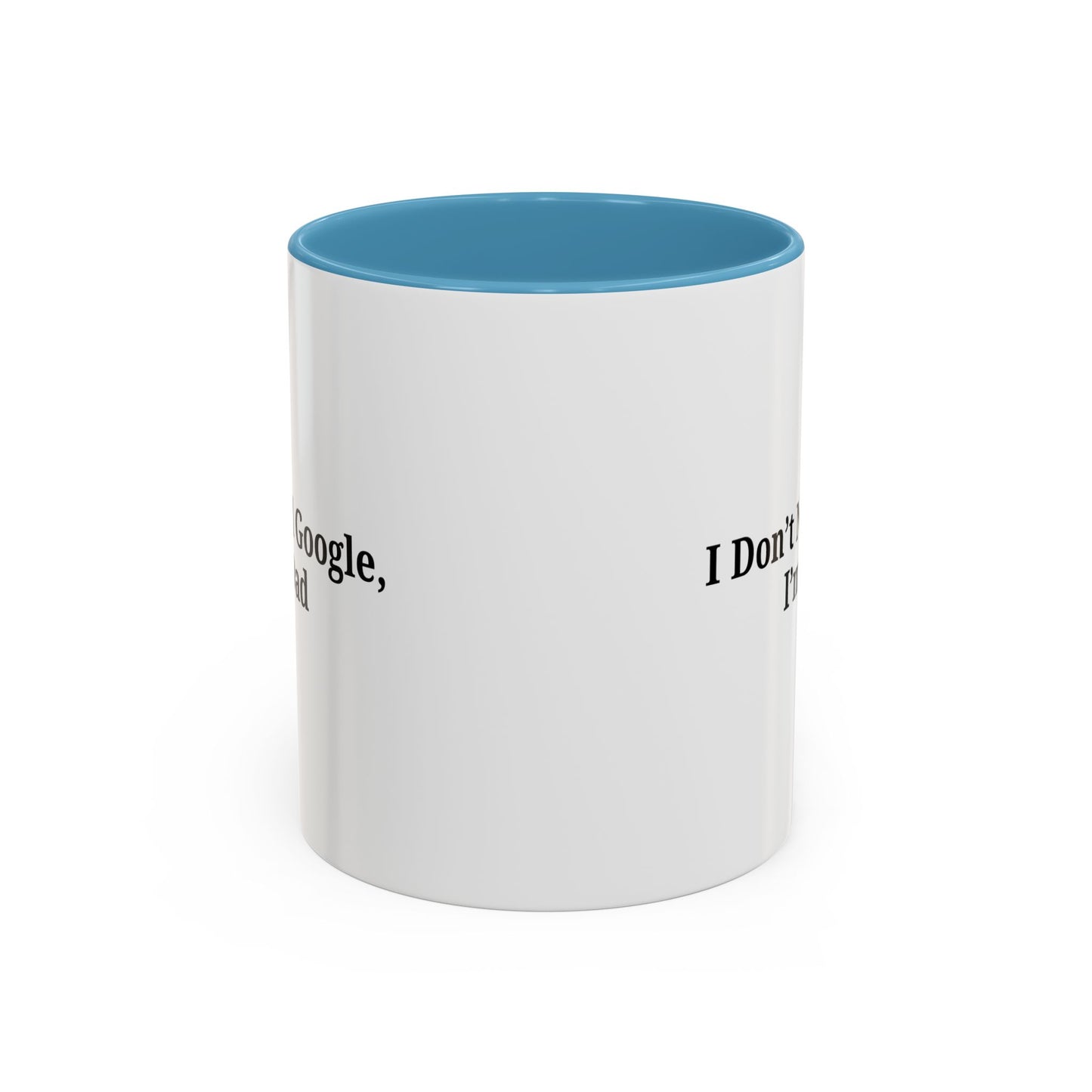 Funny Dad Coffee Mug - I Don't Need Google, I'm a Dad, Gift for Fathers Day, Dads Birthday, Coffee Lovers, Home Office Decor