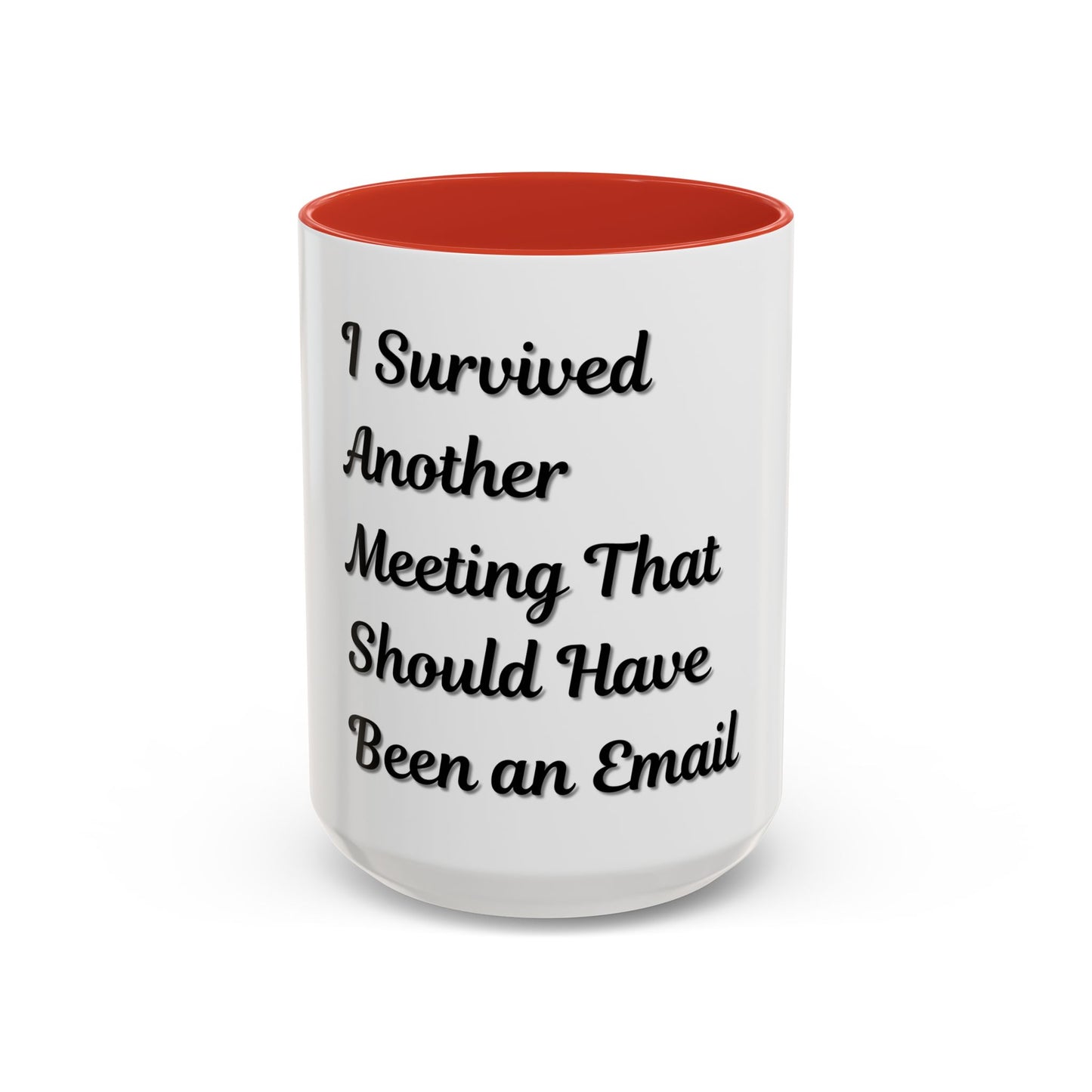 Humorous Coffee Mug - "I Survived Another Meeting That Should Have Been an Email"