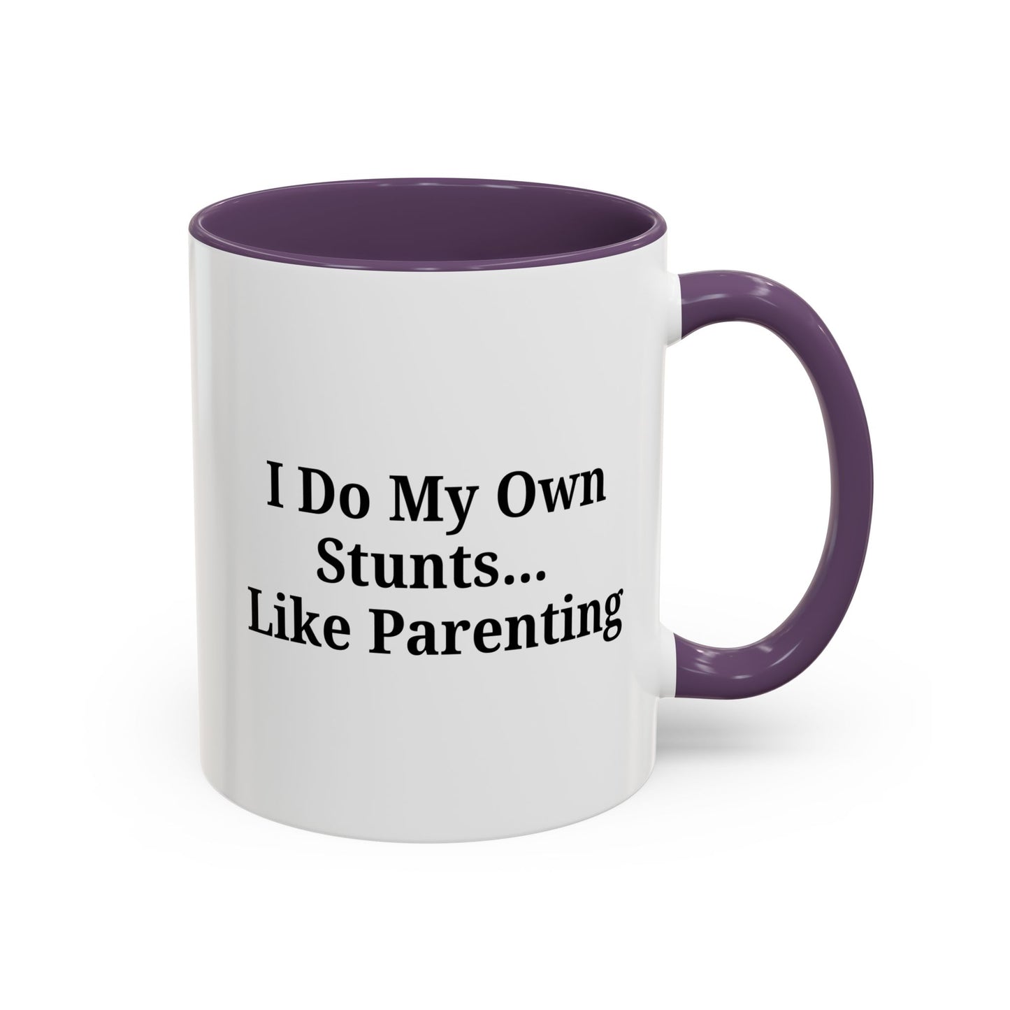 Funny Parenting Coffee Mug – "I Do My Own Stunts" – 11oz & 15oz