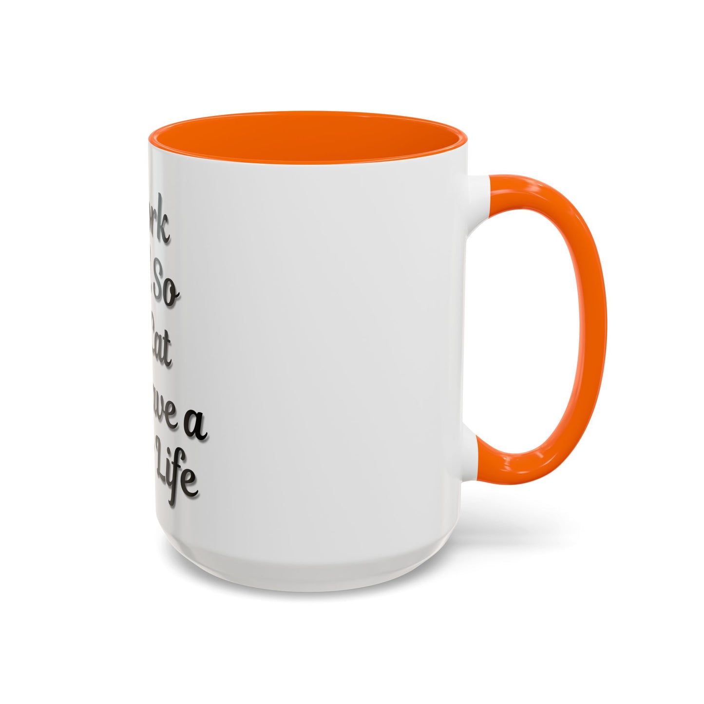 Cat Lover's Accent Coffee Mug - I Work Hard So My Cat Can Have a Better Life