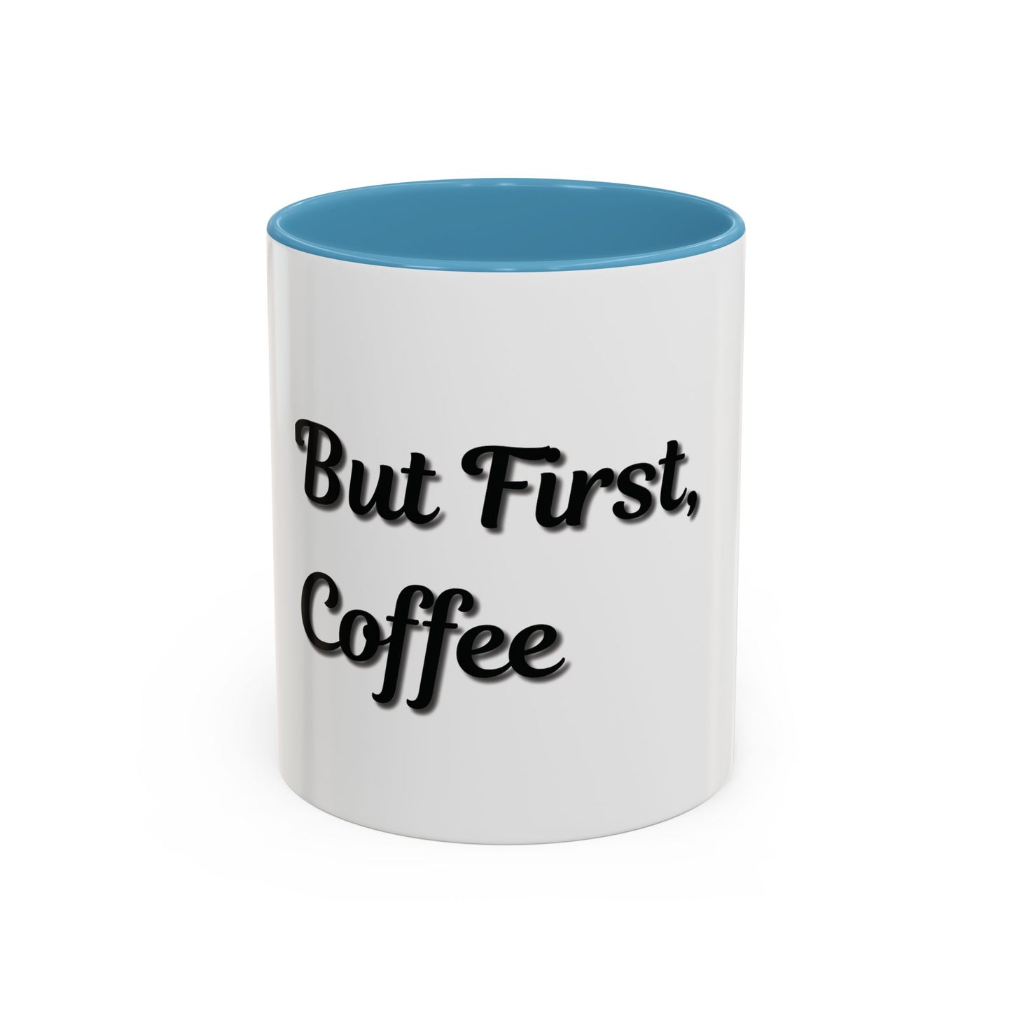 Funny Coffee Mug - "But First, Coffee" - 11 & 15 oz Accent Cup for Coffee Lovers
