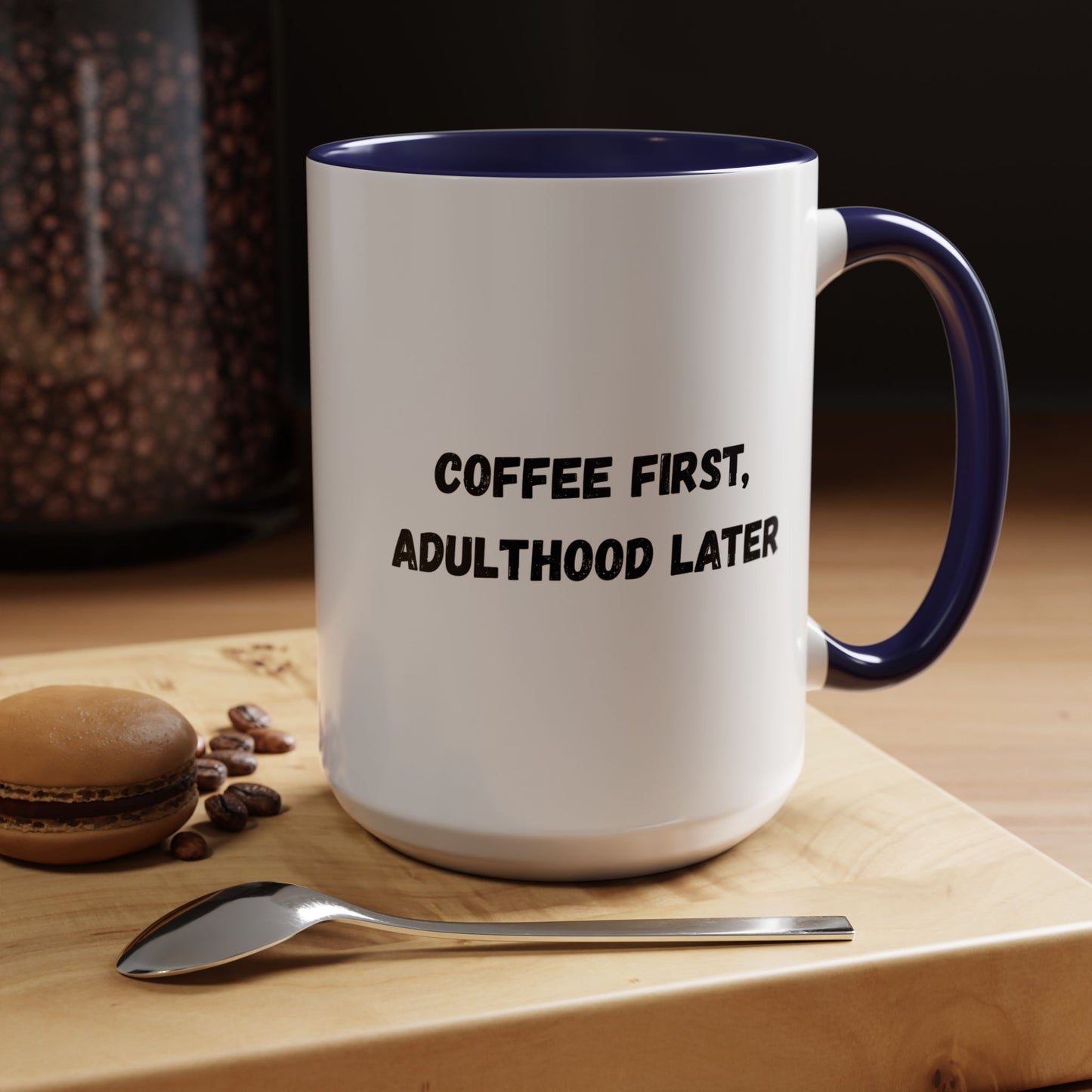 Coffee First, Adulthood Later Mug - Funny Accent Coffee Cup for Adults