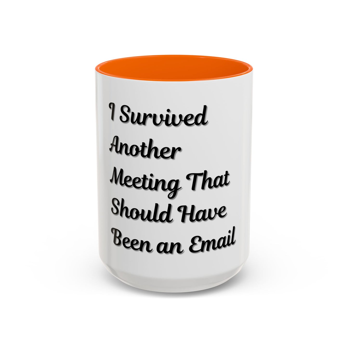 Humorous Coffee Mug - "I Survived Another Meeting That Should Have Been an Email"