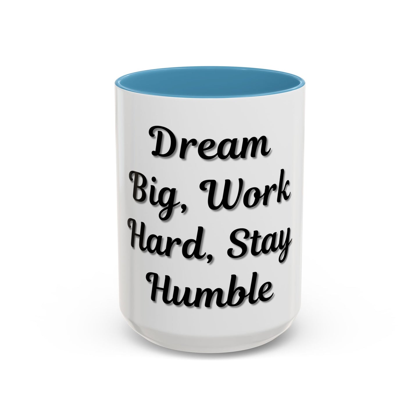 Inspirational Accent Coffee Mug - "Dream Big, Work Hard, Stay Humble" - Motivational 11/15oz