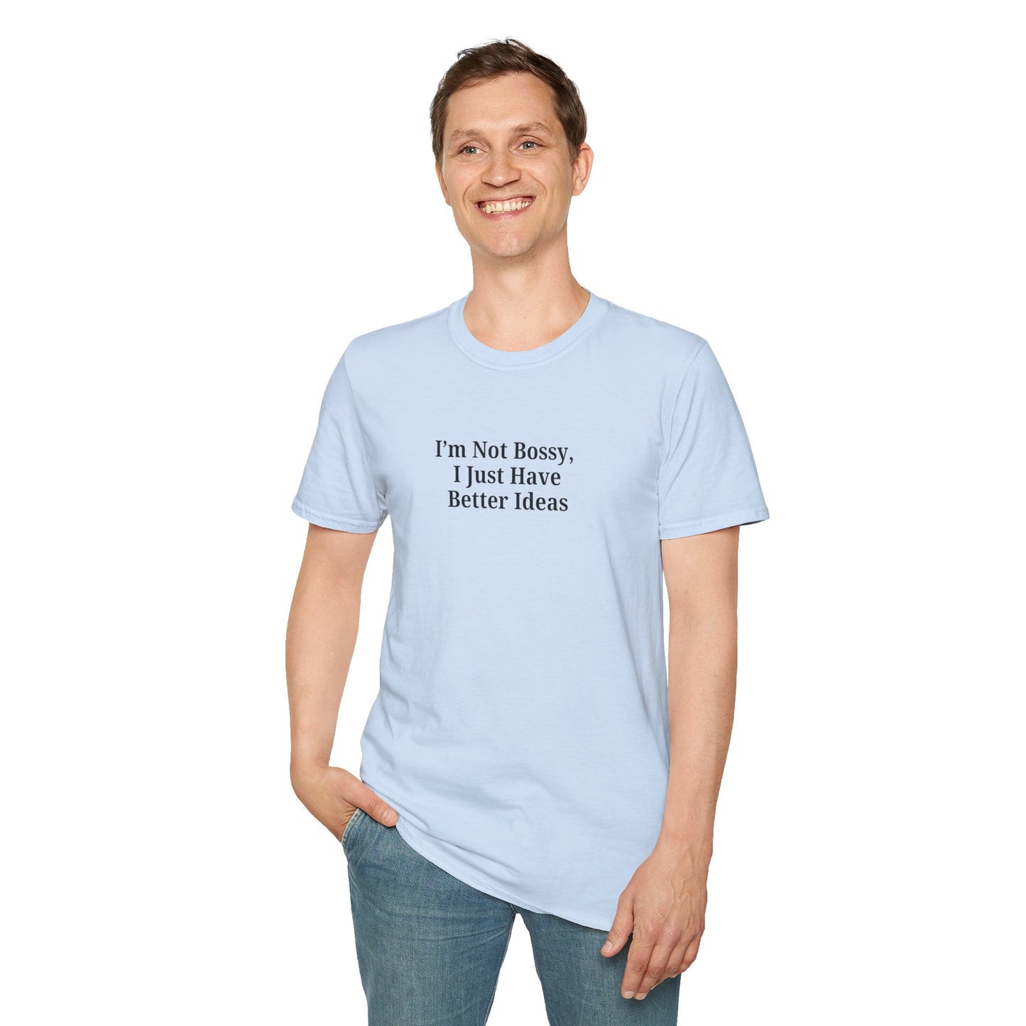 Unisex Softstyle T-Shirt - "I'm Not Bossy, I Just Have Better Ideas" Empowering Tee