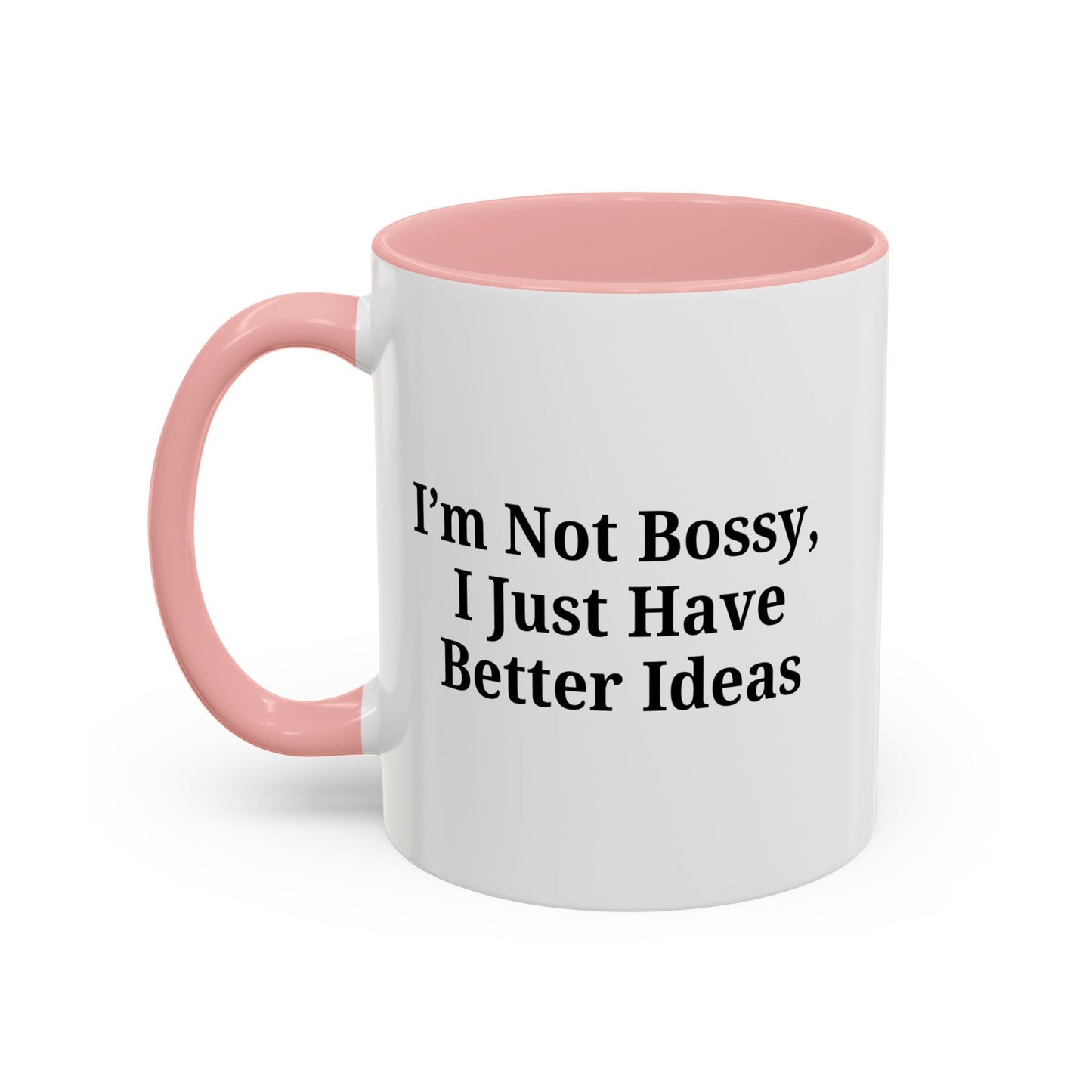 Sassy Accent Coffee Mug - "I'm Not Bossy, I Just Have Better Ideas" - Perfect Gift for Coffee Lovers
