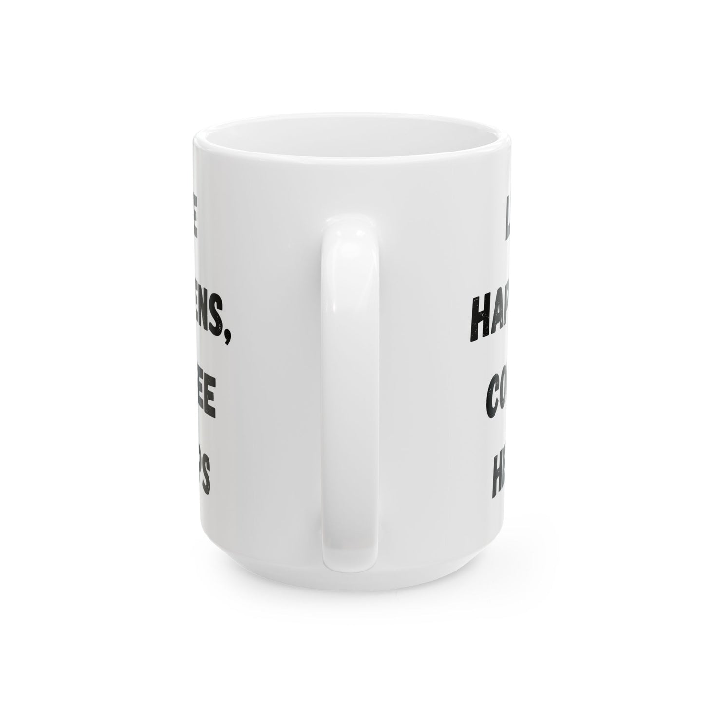 Inspirational Ceramic Mug - 11oz & 15oz - Perfect Gift for Coffee Lovers