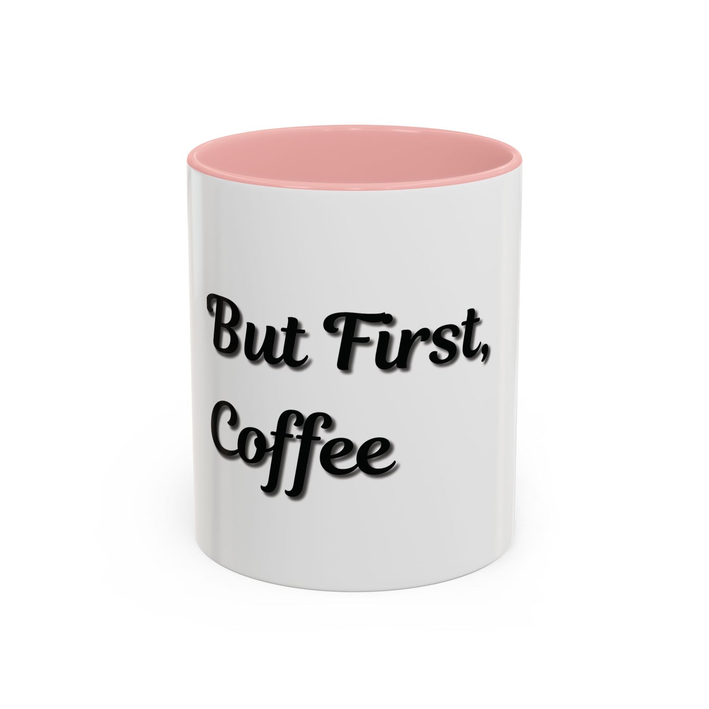 Funny Coffee Mug - "But First, Coffee" - 11 & 15 oz Accent Cup for Coffee Lovers
