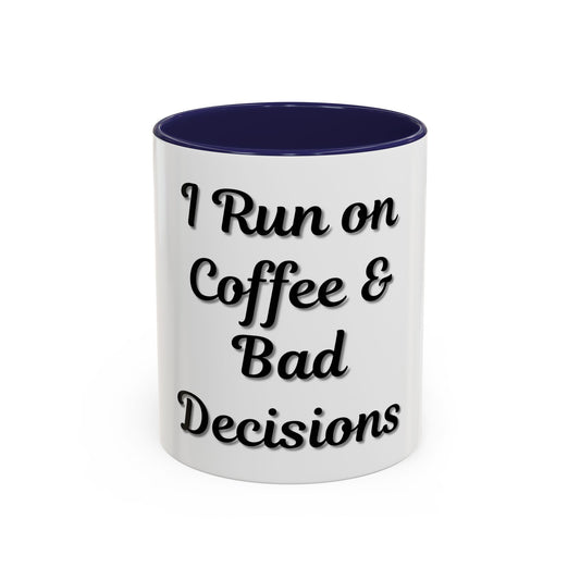 Funny Coffee Mug - "I Run on Coffee & Bad Decisions" - Perfect Gift for Coffee Lovers