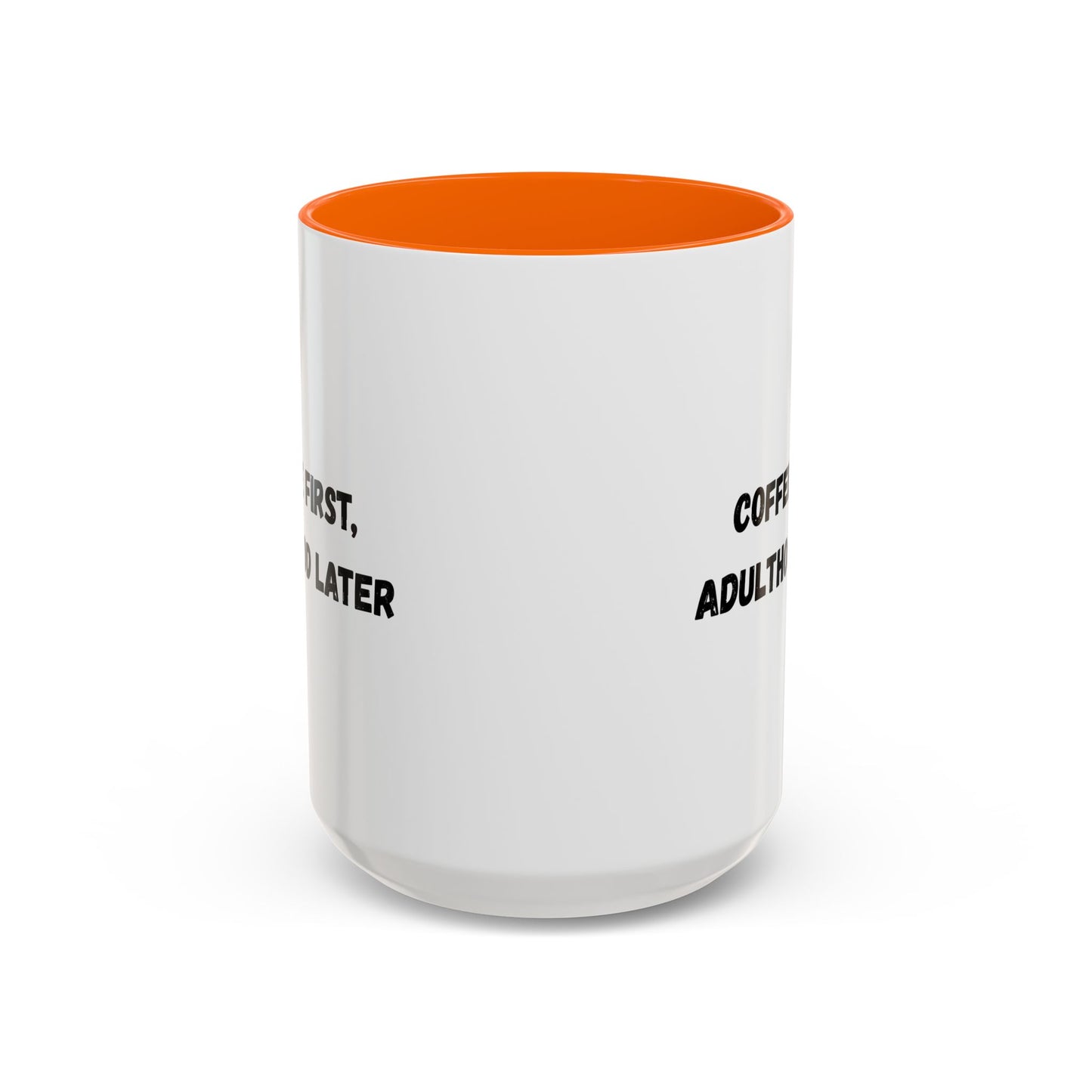 Coffee First, Adulthood Later Mug - Funny Accent Coffee Cup for Adults