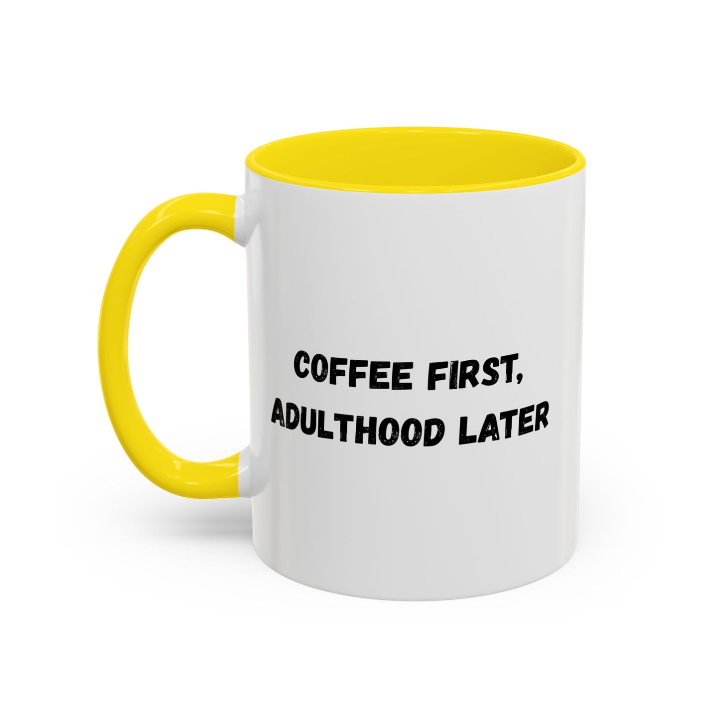 Coffee First, Adulthood Later Mug - Funny Accent Coffee Cup for Adults