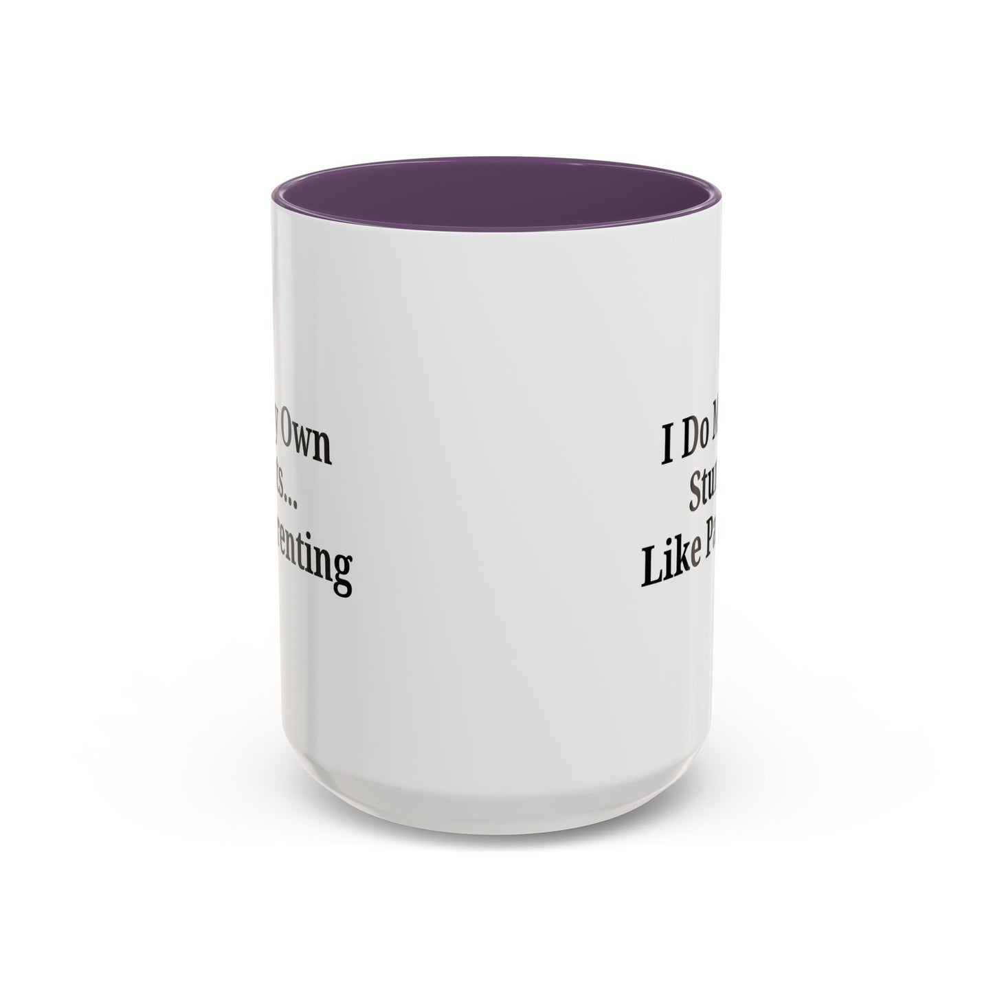 Funny Parenting Coffee Mug – "I Do My Own Stunts" – 11oz & 15oz