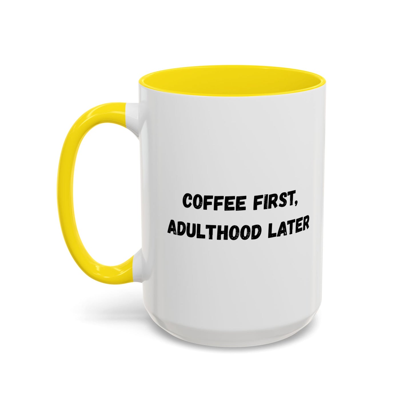 Coffee First, Adulthood Later Mug - Funny Accent Coffee Cup for Adults