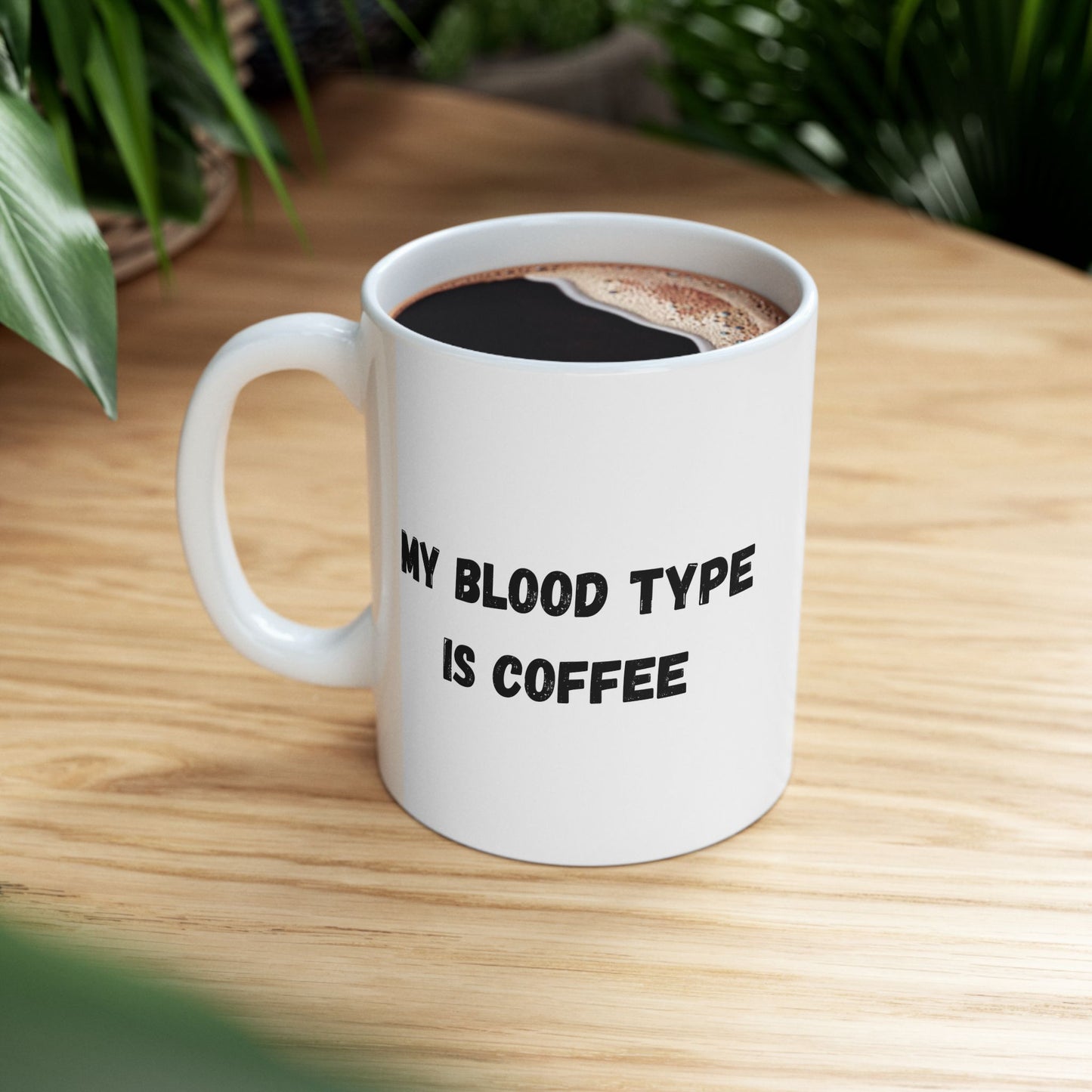 Humorous Ceramic Coffee Mug - My Blood Type is Coffee