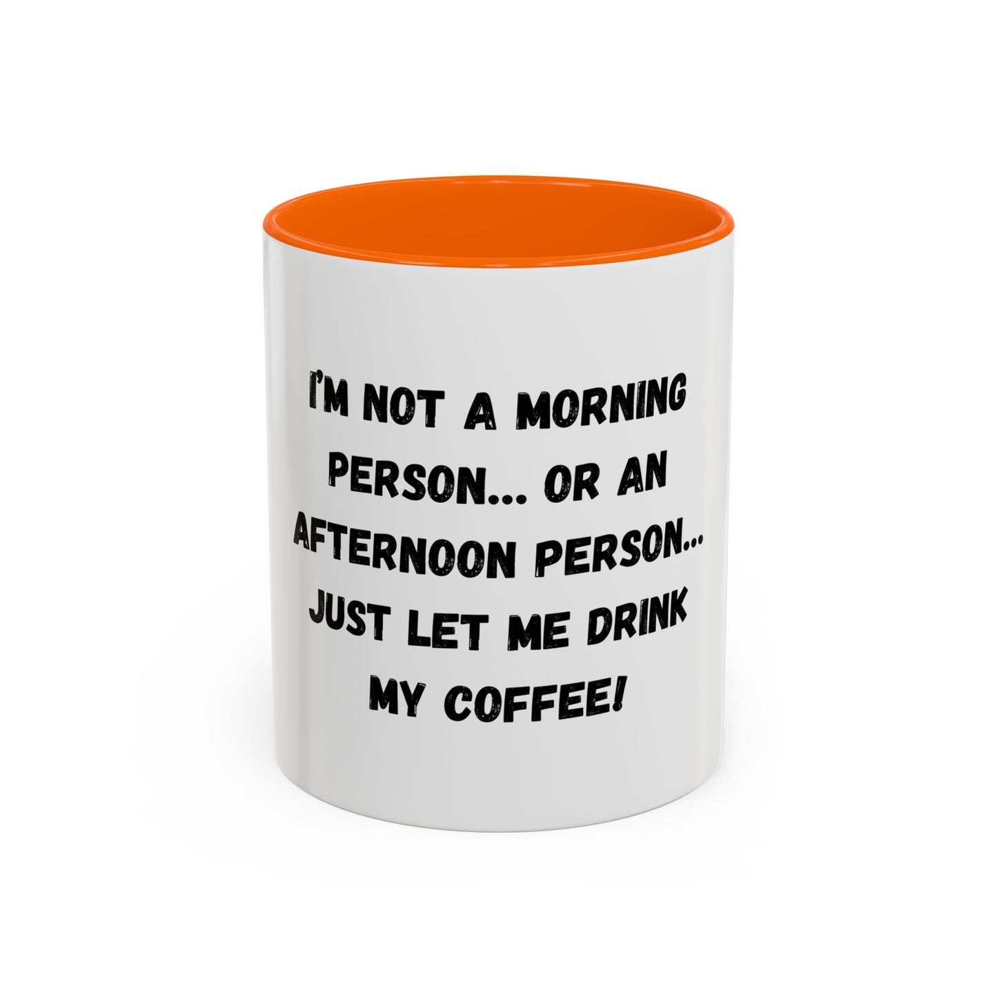 Funny Coffee Mug - "I'm Not a Morning Person" - 11oz & 15oz