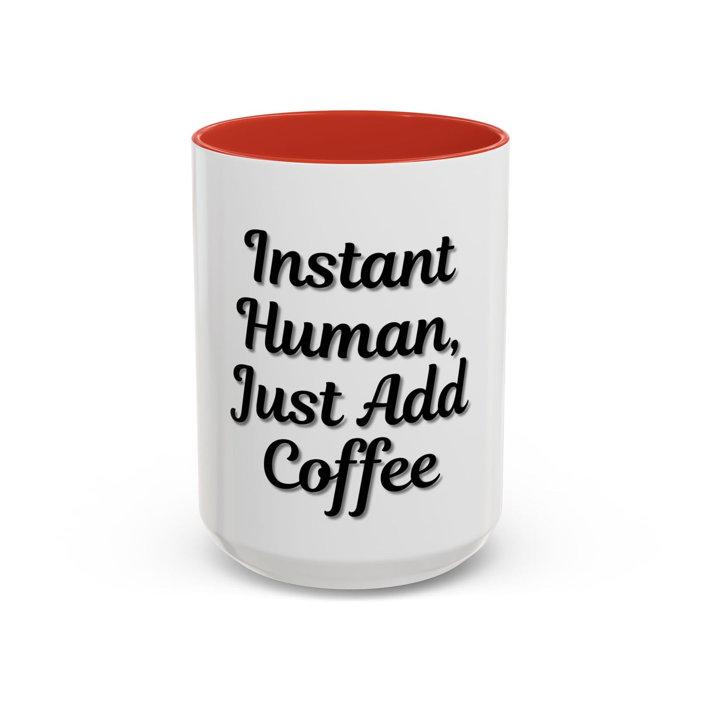 Inspirational Accent Coffee Mug - 'Instant Human, Just Add Coffee' - Perfect Gift for Coffee Lovers