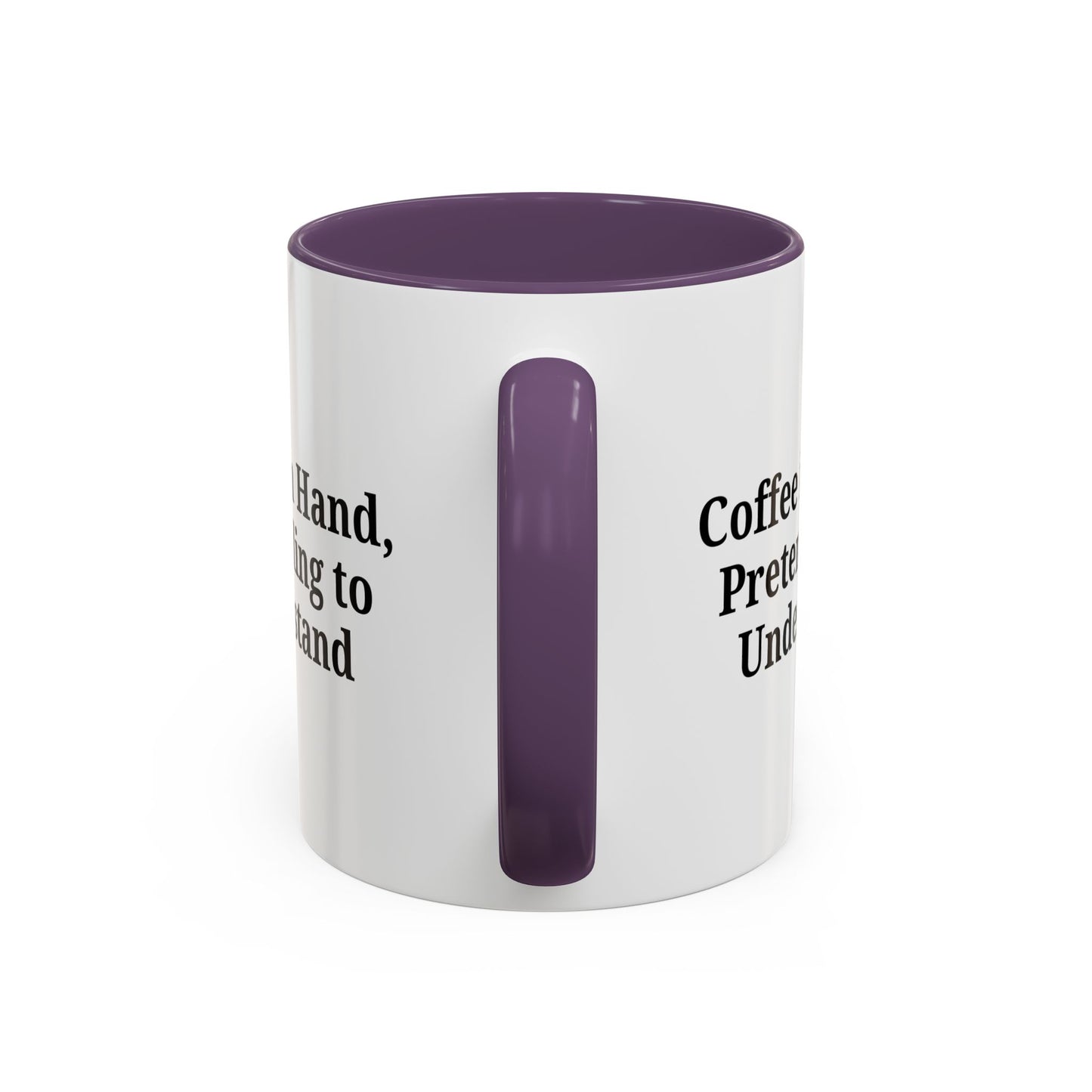 Coffee Humor Mug - "Coffee in Hand, Pretending to Understand"