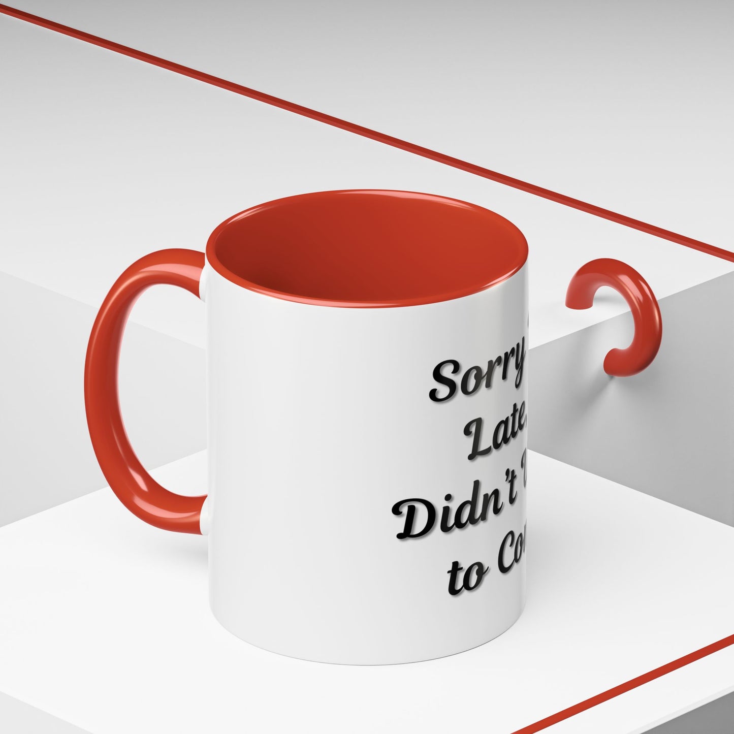 Funny Accent Coffee Mug - "Sorry I’m Late, I Didn’t Want to Come" - Perfect Gift for Coffee Lovers