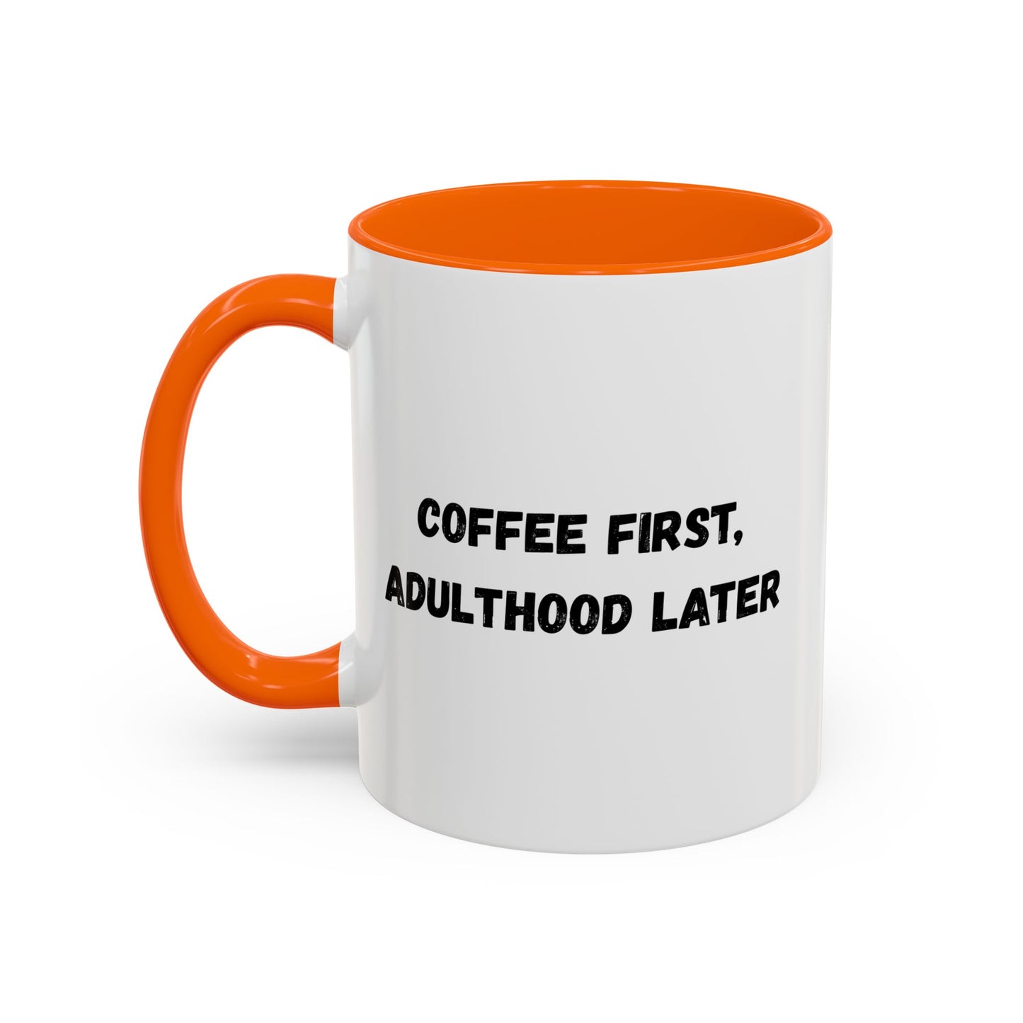 Coffee First, Adulthood Later Mug - Funny Accent Coffee Cup for Adults