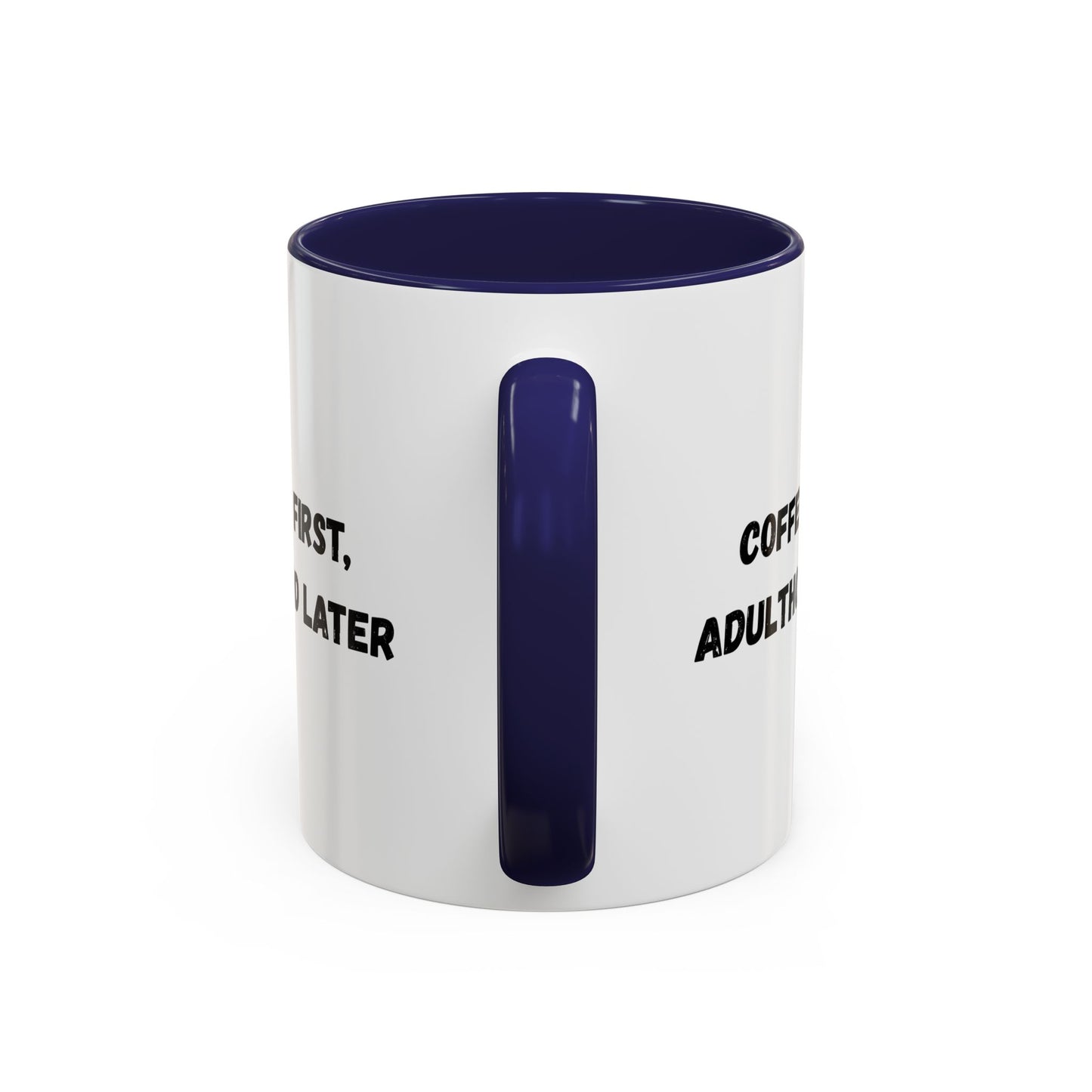 Coffee First, Adulthood Later Mug - Funny Accent Coffee Cup for Adults