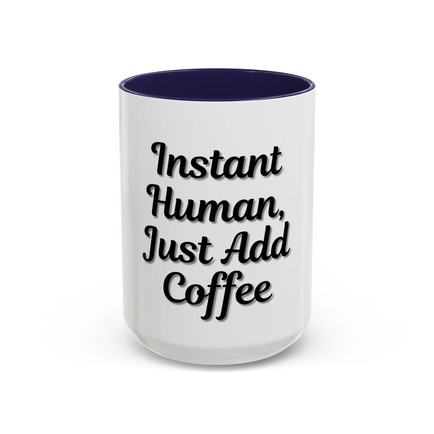 Inspirational Accent Coffee Mug - 'Instant Human, Just Add Coffee' - Perfect Gift for Coffee Lovers