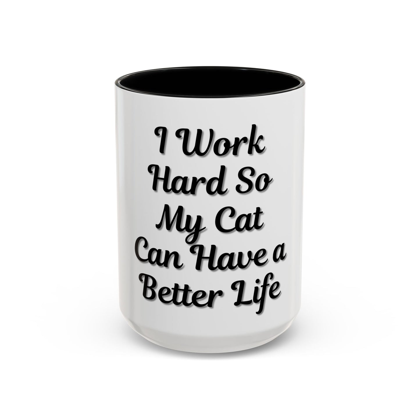 Cat Lover's Accent Coffee Mug - I Work Hard So My Cat Can Have a Better Life