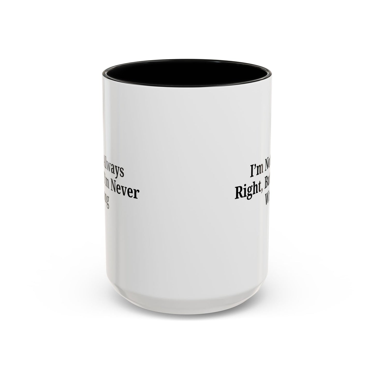 Funny Coffee Mug - Humorous Gift for Coffee Lovers, Gift for Friends, Right Quotes, Motivational Cup, Office Mug