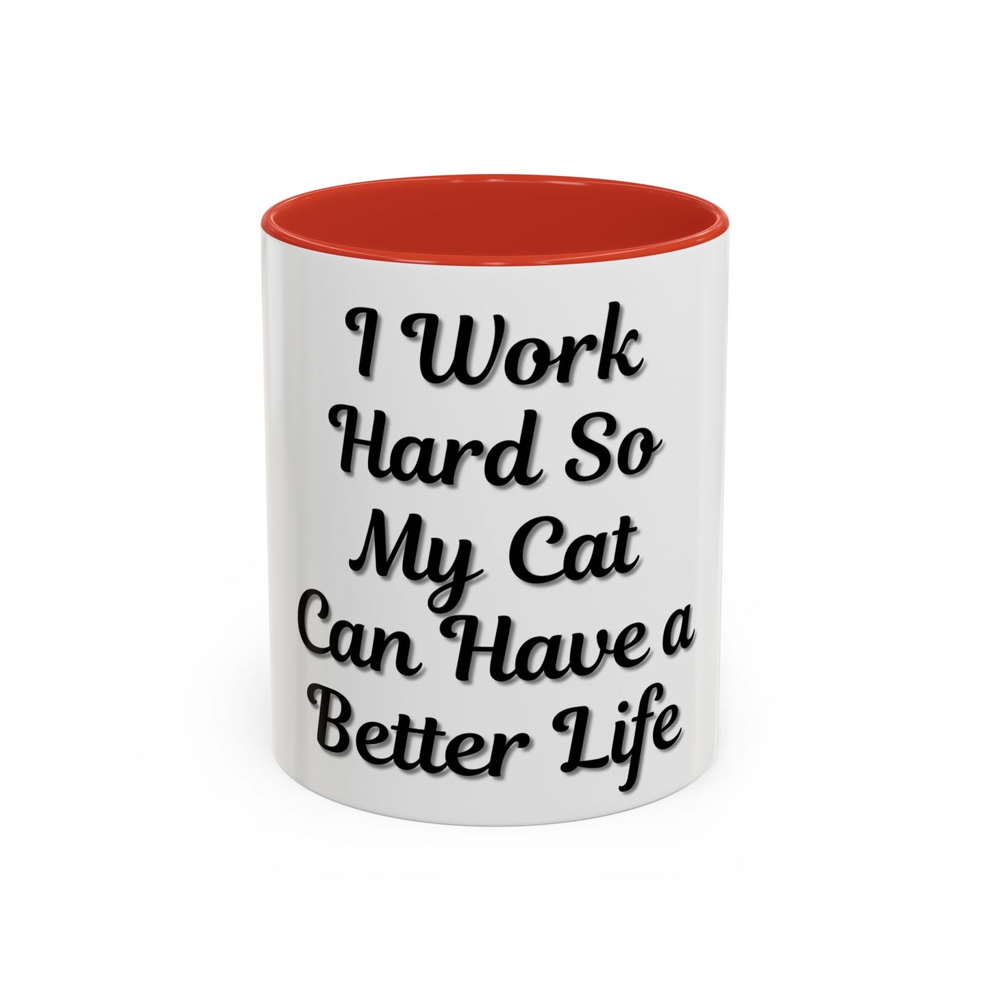 Cat Lover's Accent Coffee Mug - I Work Hard So My Cat Can Have a Better Life