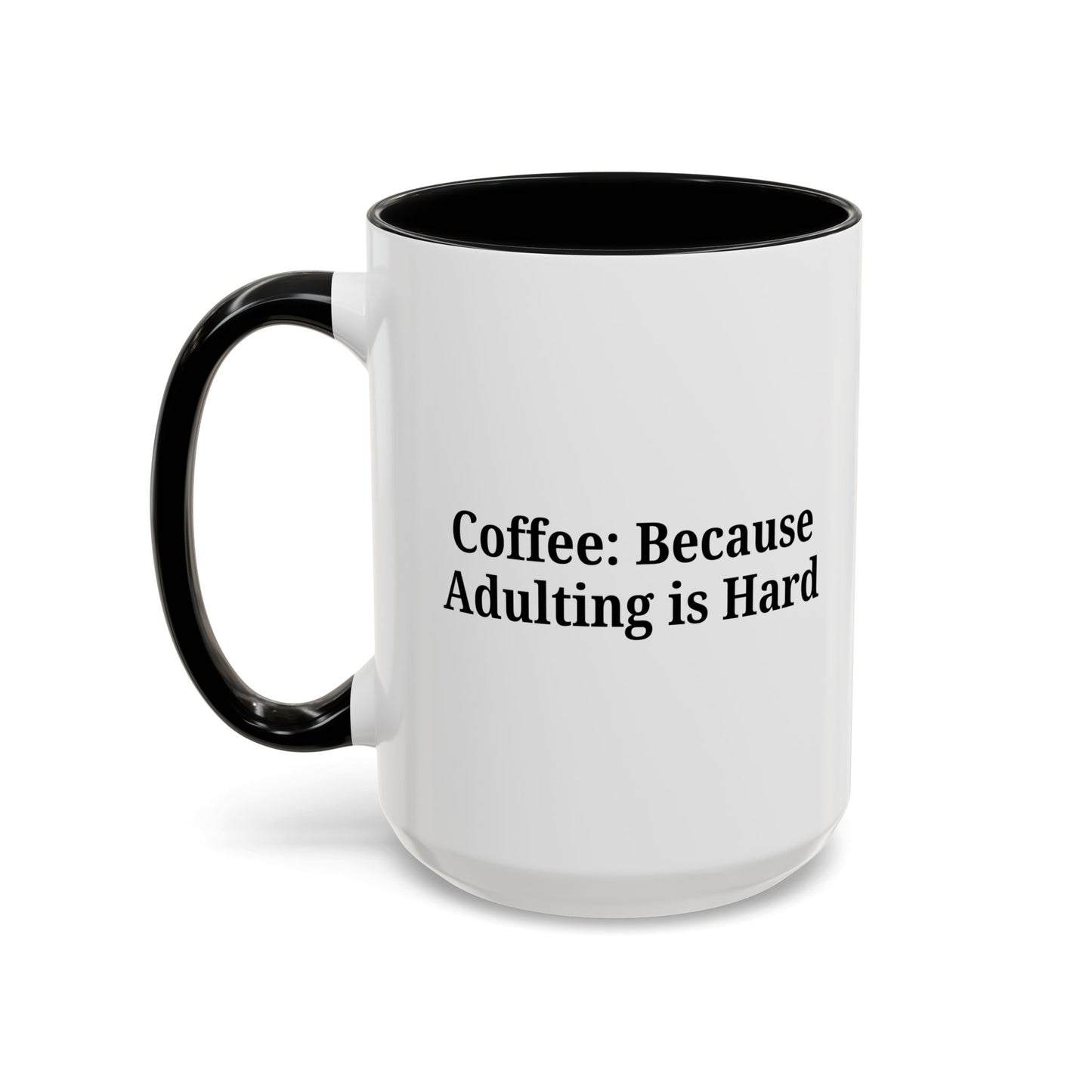 Adulting is Hard Coffee Mug - Fun 11oz & 15oz Accent Mug