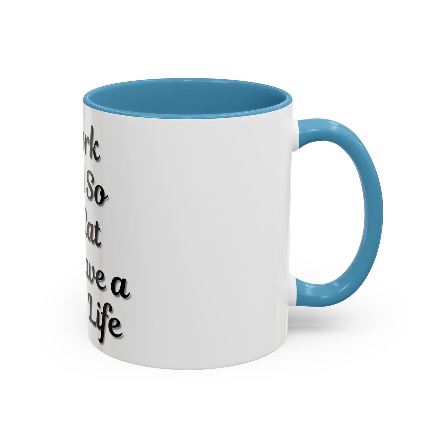 Cat Lover's Accent Coffee Mug - I Work Hard So My Cat Can Have a Better Life