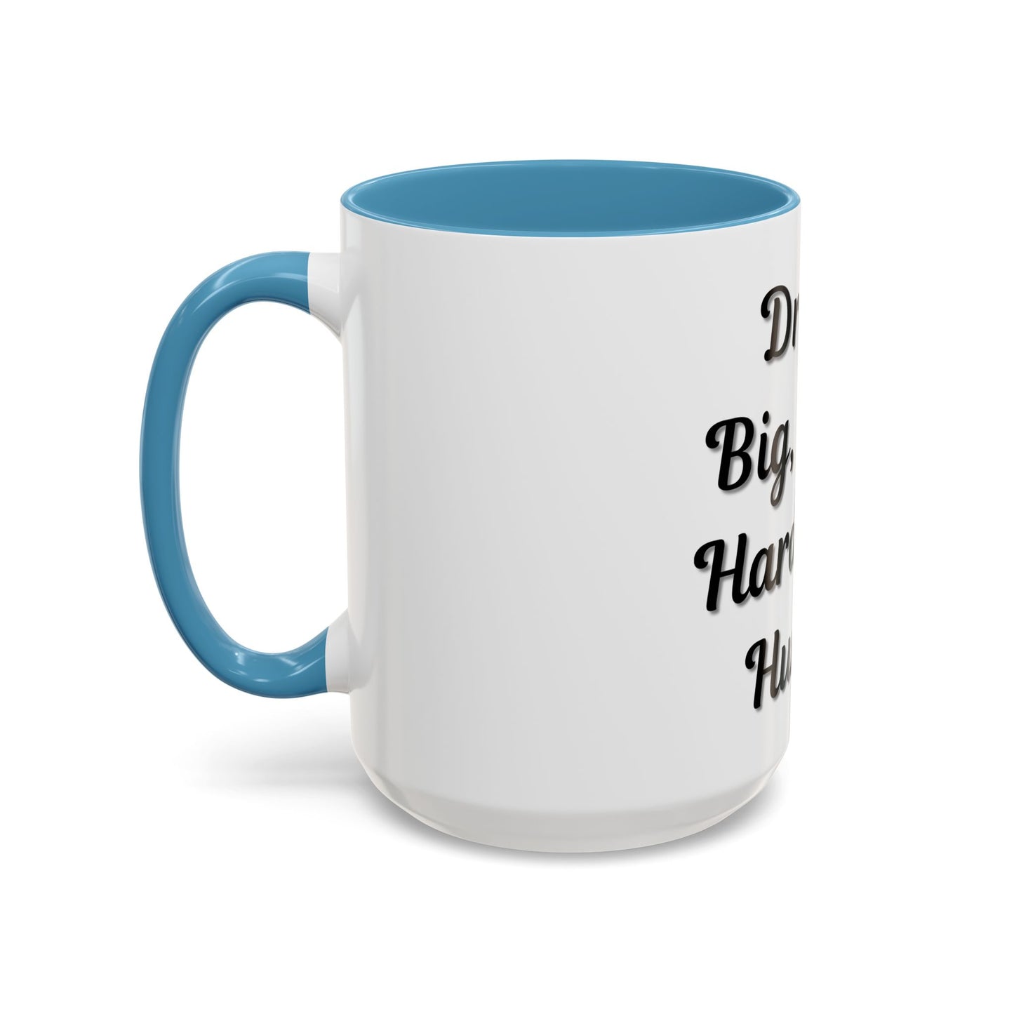 Inspirational Accent Coffee Mug - "Dream Big, Work Hard, Stay Humble" - Motivational 11/15oz