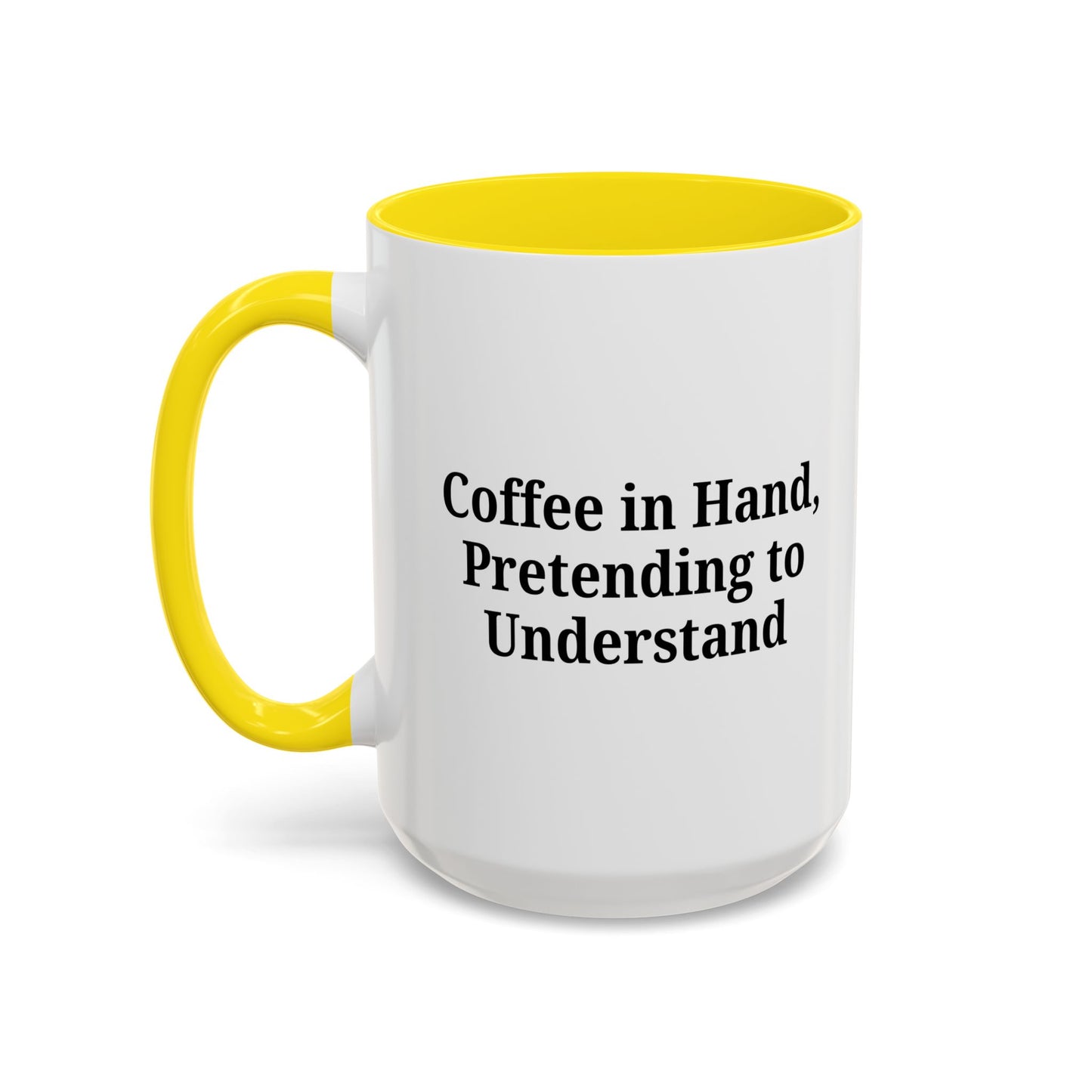 Coffee Humor Mug - "Coffee in Hand, Pretending to Understand"