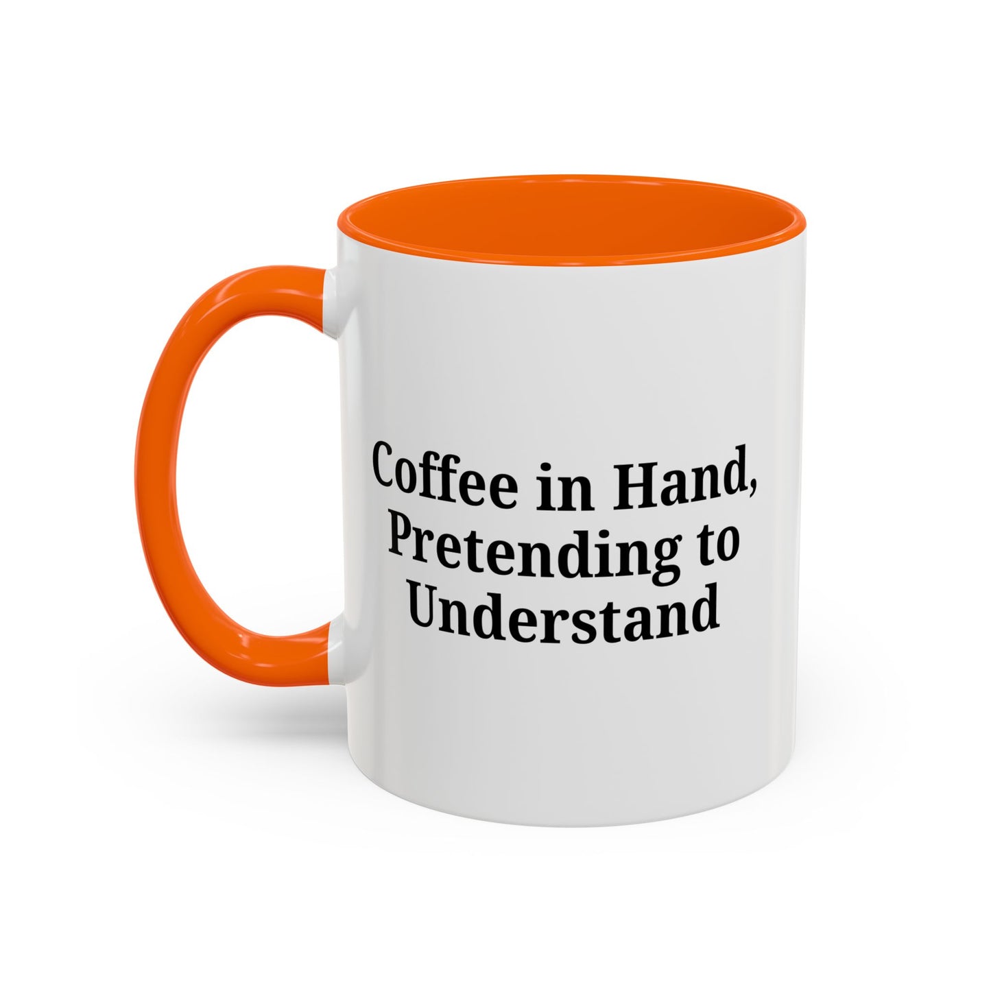 Coffee Humor Mug - "Coffee in Hand, Pretending to Understand"