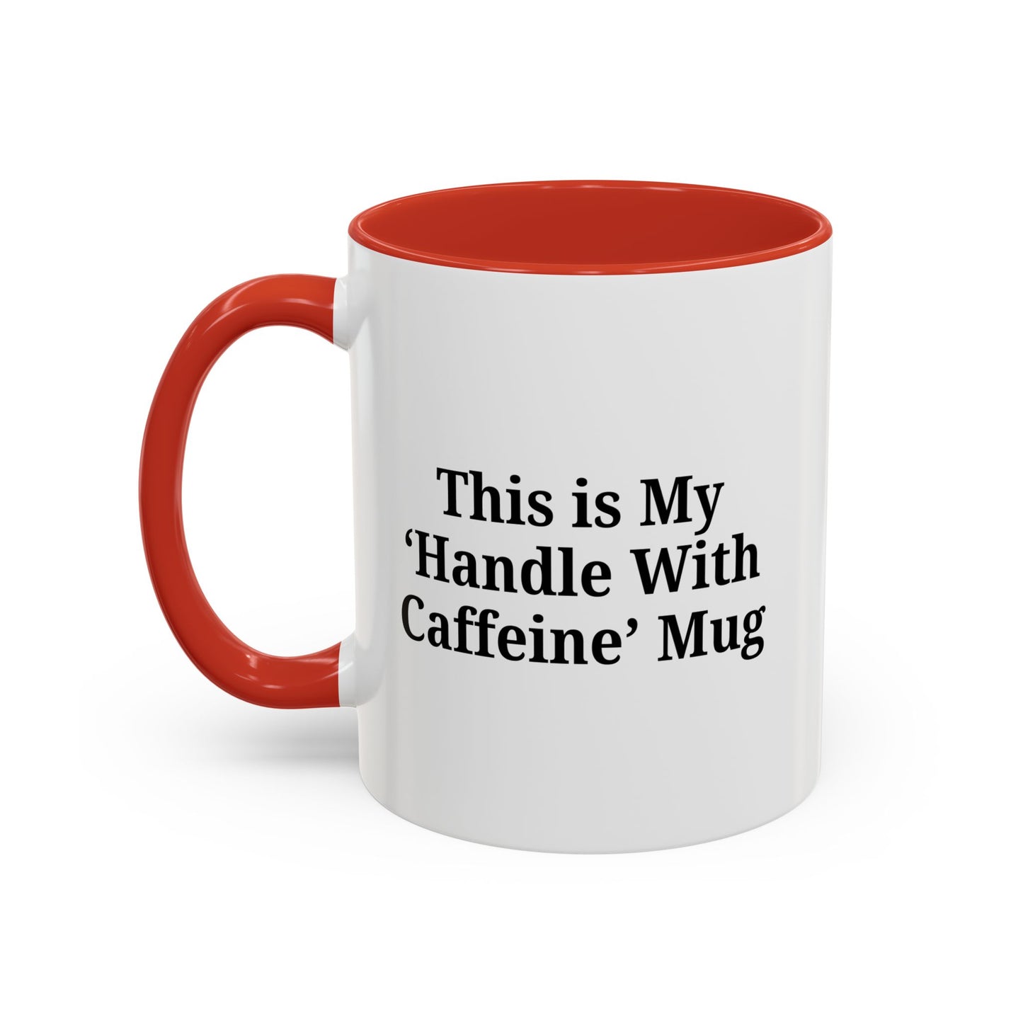 Funny Handle With Caffeine Coffee Mug - 11oz & 15oz