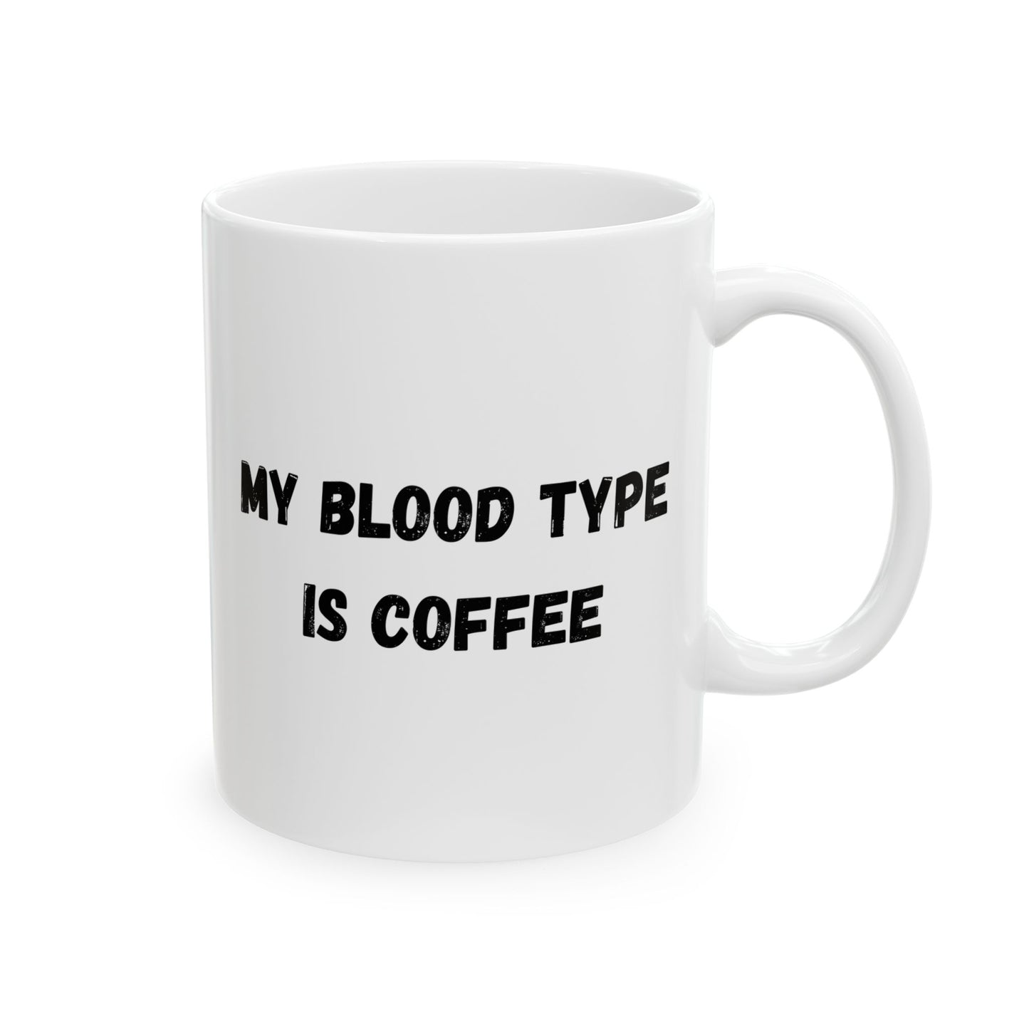 Humorous Ceramic Coffee Mug - My Blood Type is Coffee
