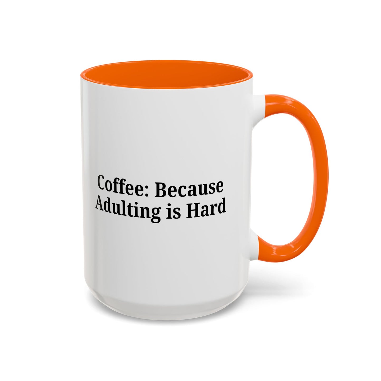 Adulting is Hard Coffee Mug - Fun 11oz & 15oz Accent Mug