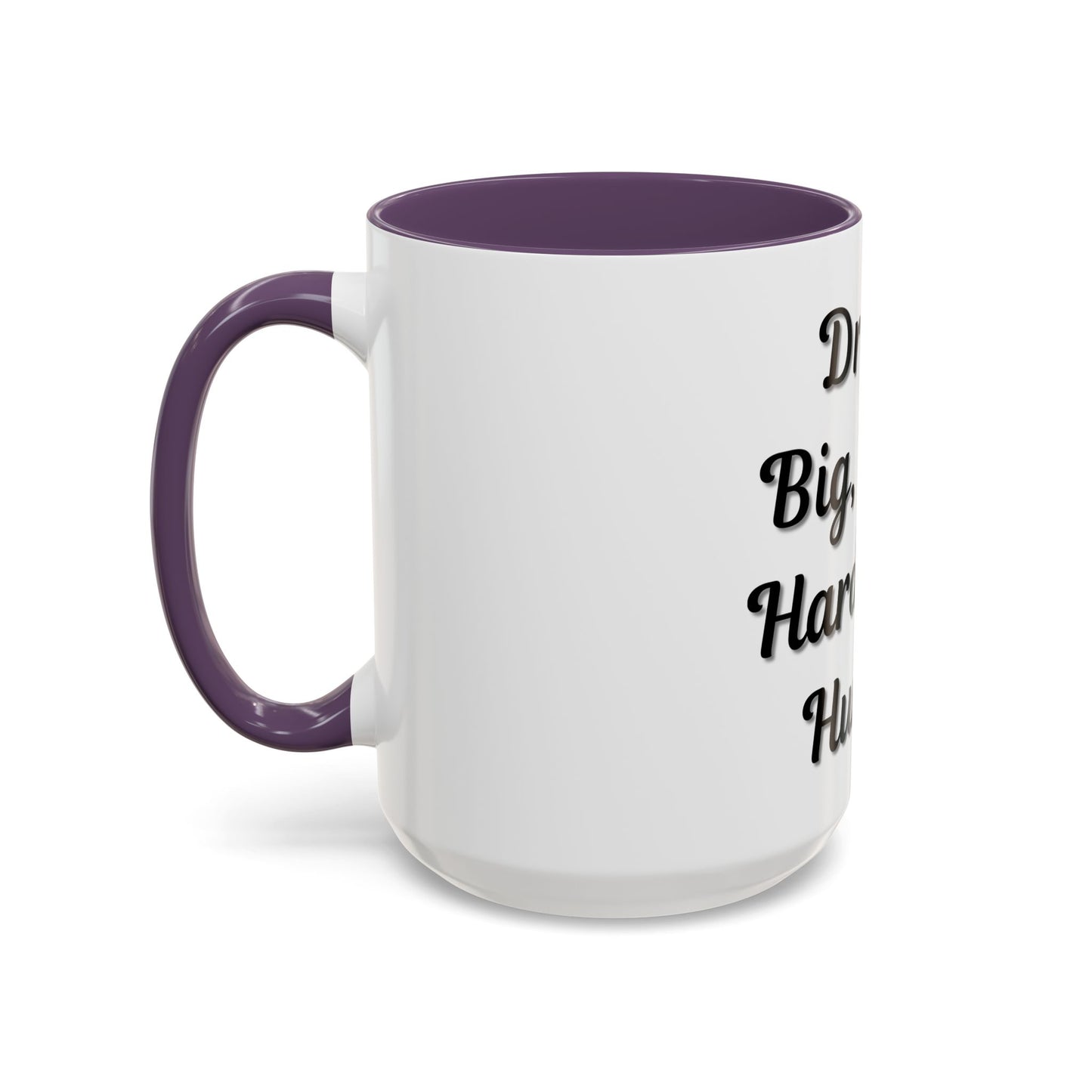 Inspirational Accent Coffee Mug - "Dream Big, Work Hard, Stay Humble" - Motivational 11/15oz